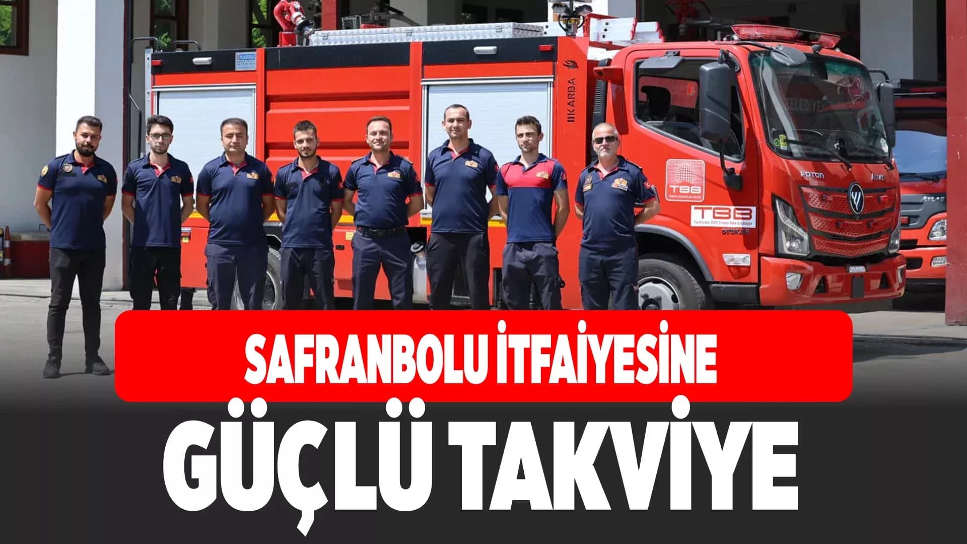 Safranbolu Belediyesi İtfaiye Filosuna Güçlü Takviye
