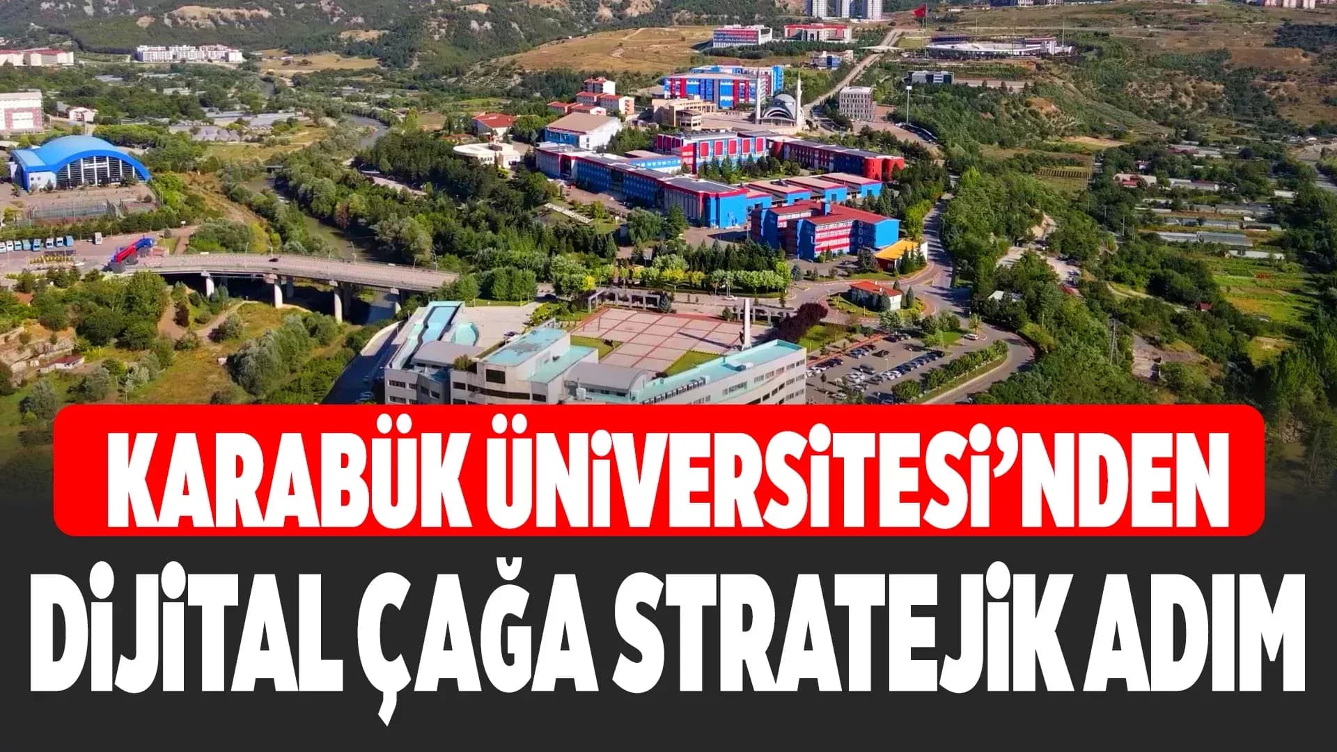 KARABÜK ÜNİVERSİTESİ’NDEN GELECEĞE YATIRIM