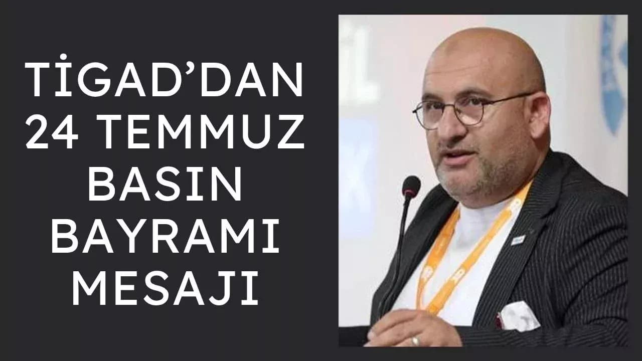 TİGAD Genel Başkanı Geçgel: