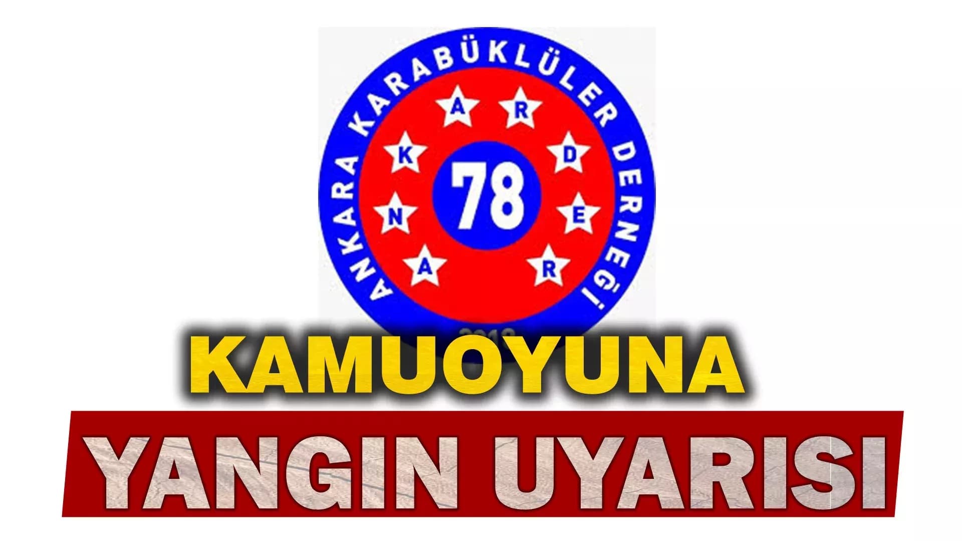 Ankara Karabüklüler Derneği’nden Kamuoyuna Yangın Uyarısı: "Geleceğimiz Yanmasın!"