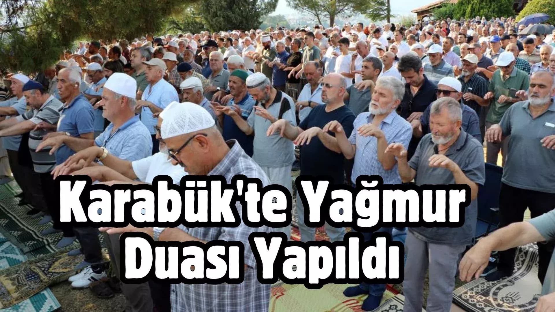 Yangınların devam ettiği Karabük'te yağmur duası yapıldı