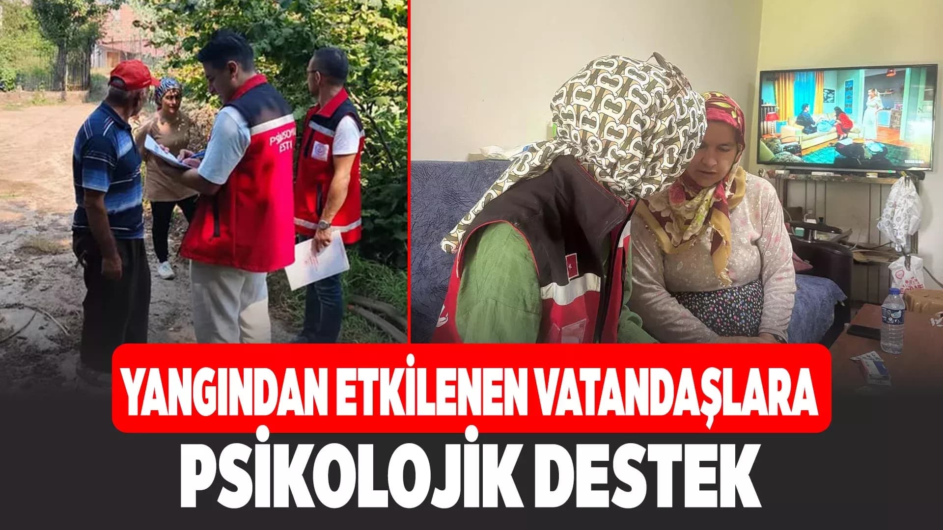 Yangından Etkilenen Vatandaşlara Psikolojik Destek