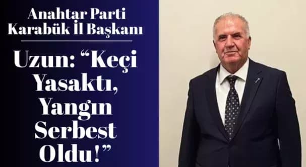 Uzun: “Keçi Yasaktı, Yangın Serbest Oldu!”