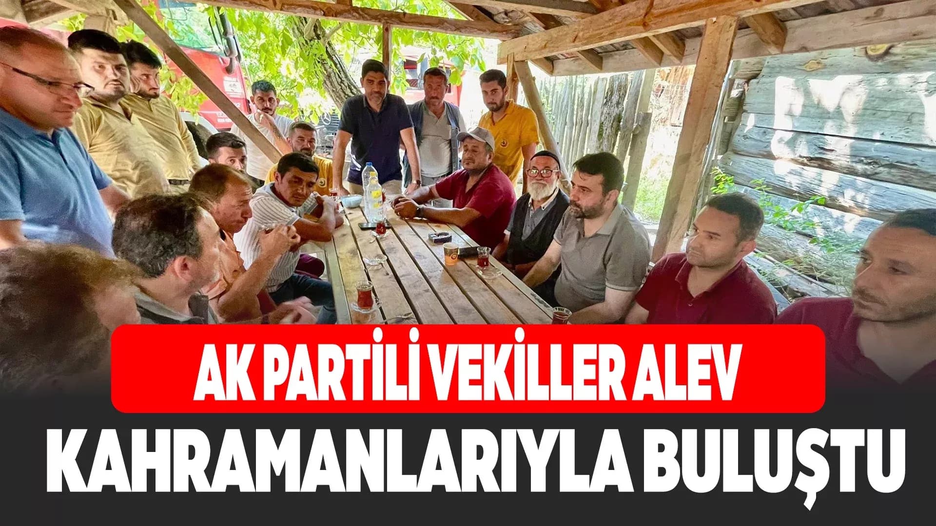 Ak Partili Vekiller Yangın Bölgesinde Ekiplerle Buluştu