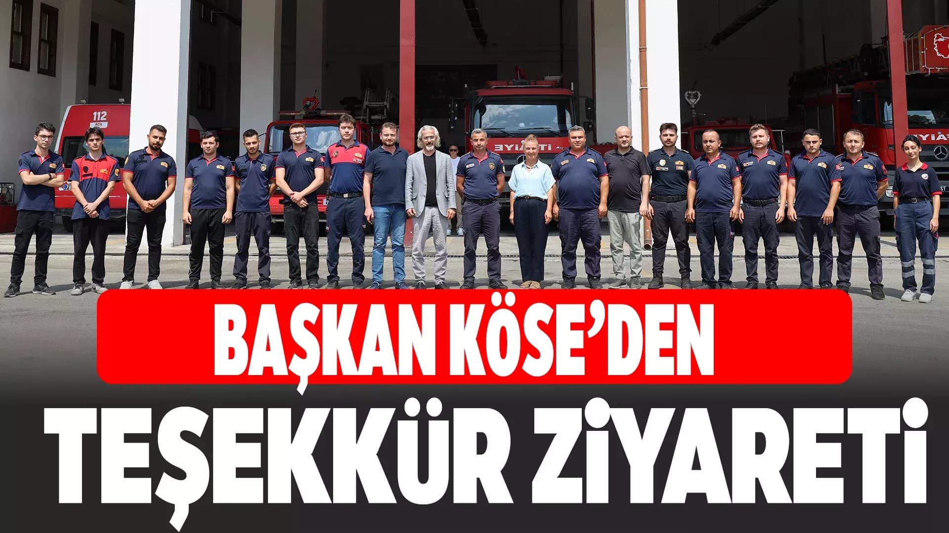 Başkan Köse’den İtfaiye Ekiplerine Teşekkür