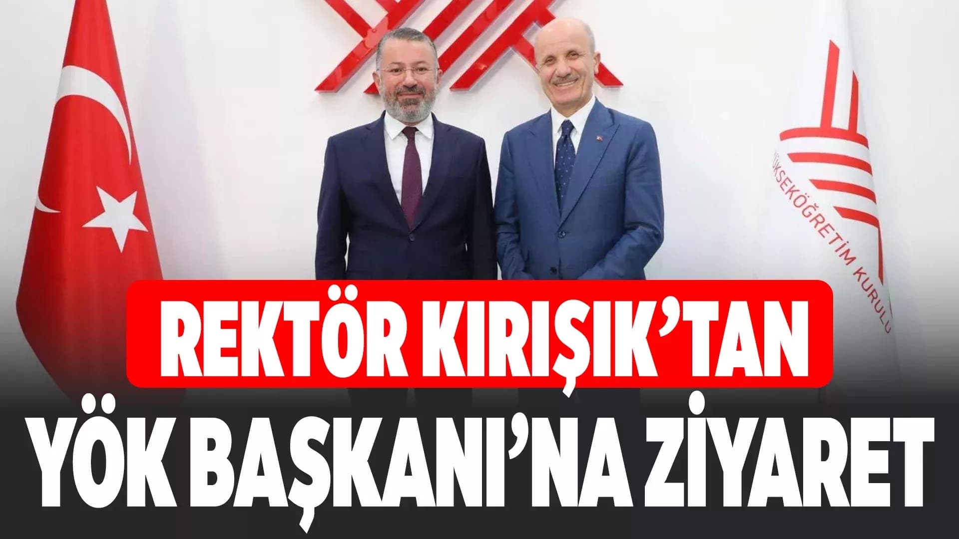 Rektör Kırışık’tan YÖK Başkanı Özvar’a Hayırlı Olsun Ziyareti