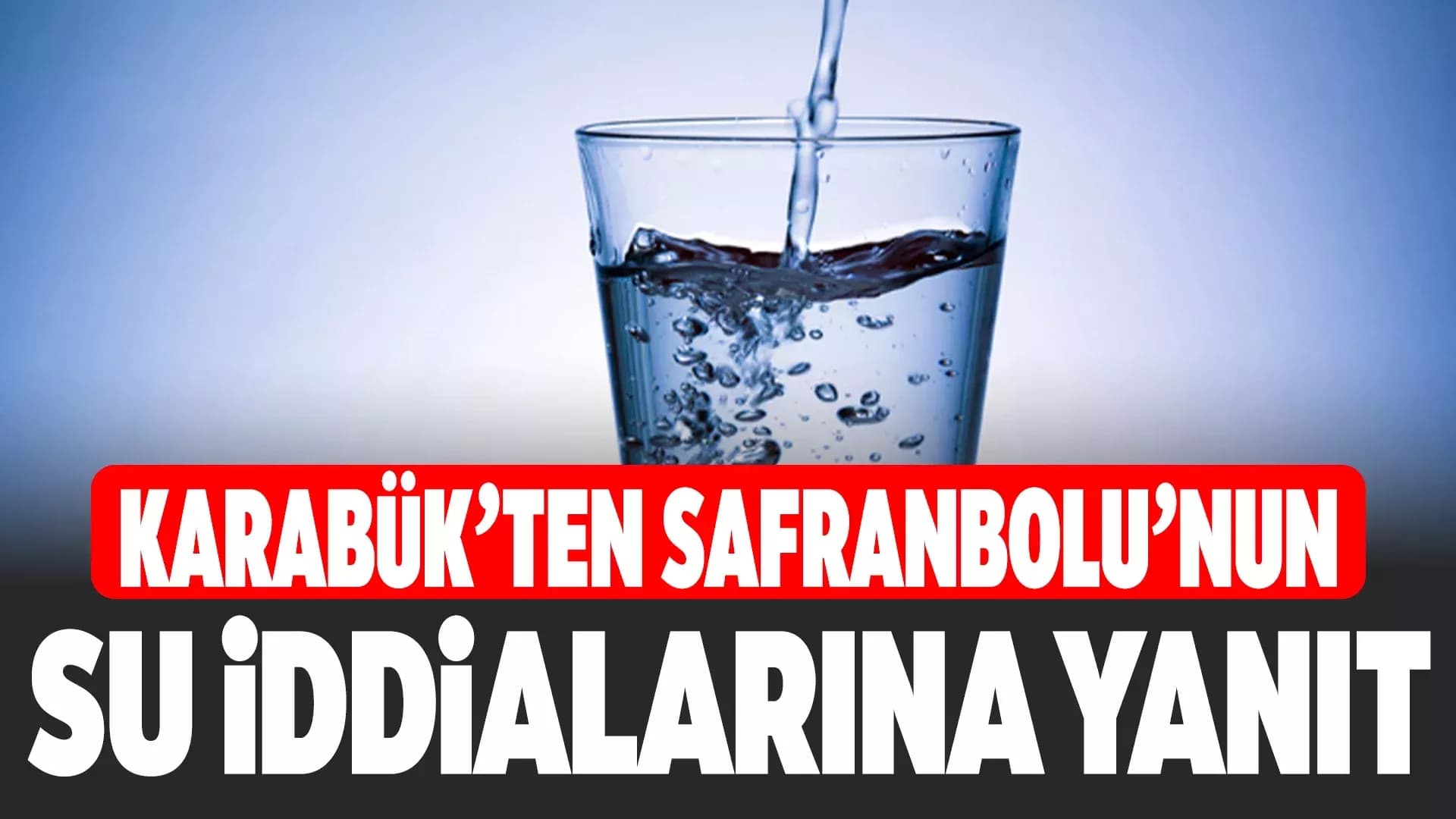 Karabük’ten Safranbolu’ya Su Resti
