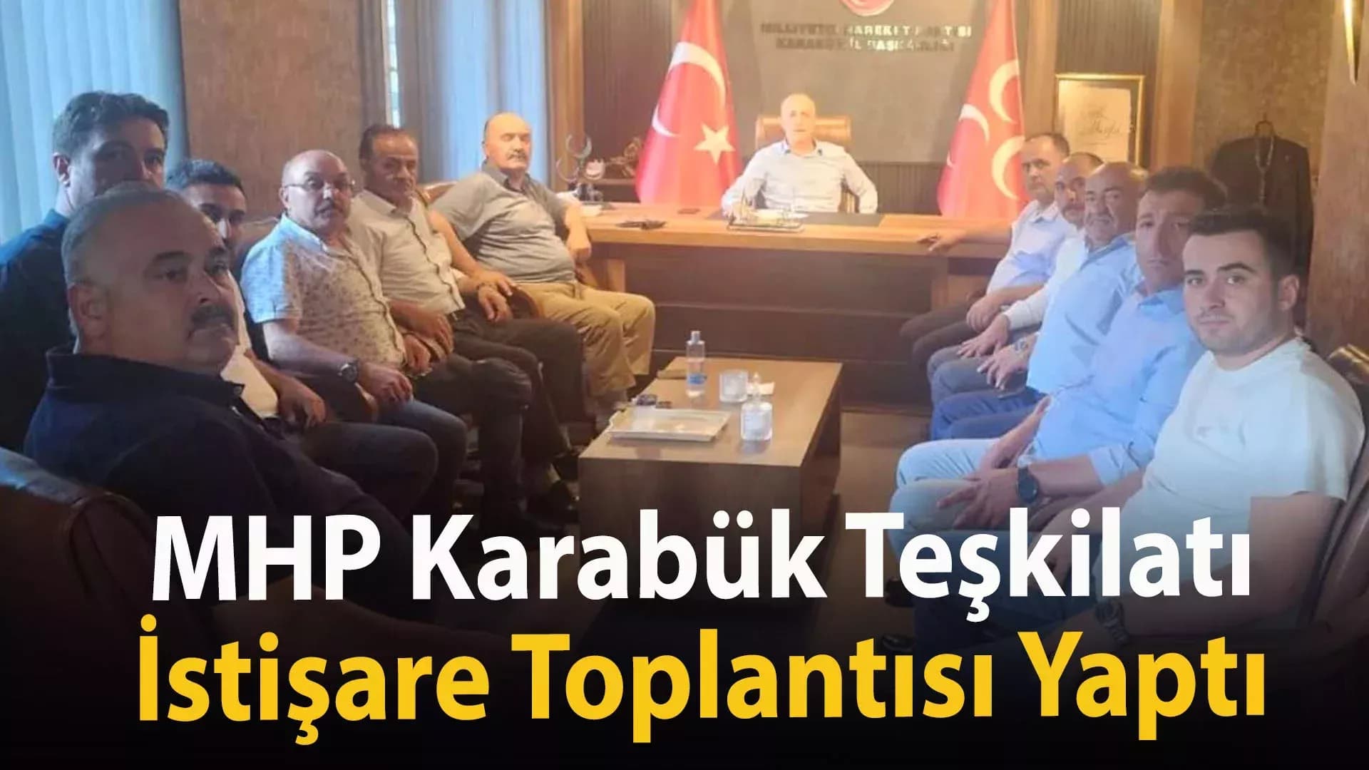 MHP Karabük Teşkilatı İstişare Toplantısı Gerçekleştirdi