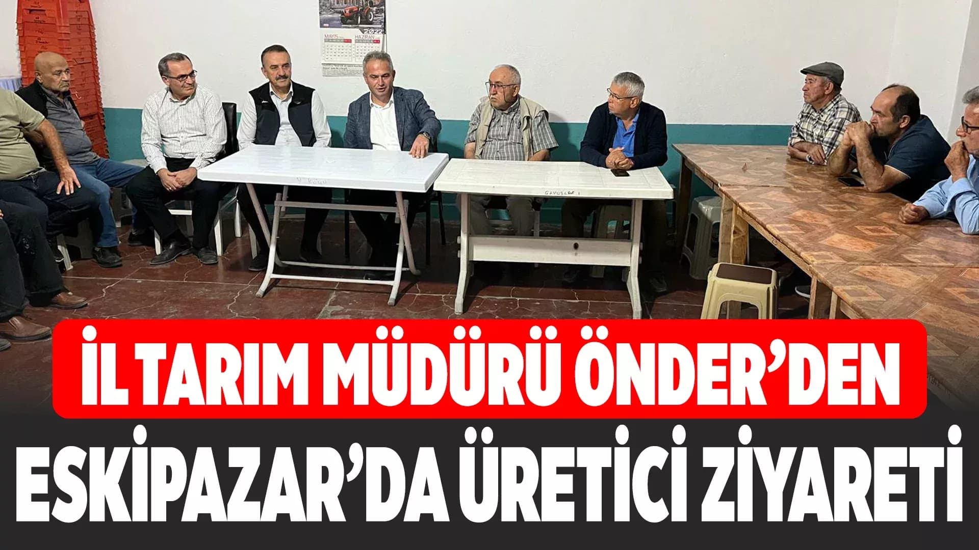 Karabük İl Tarım Müdürü Önder, Eskipazar’da Üreticilerle Buluştu