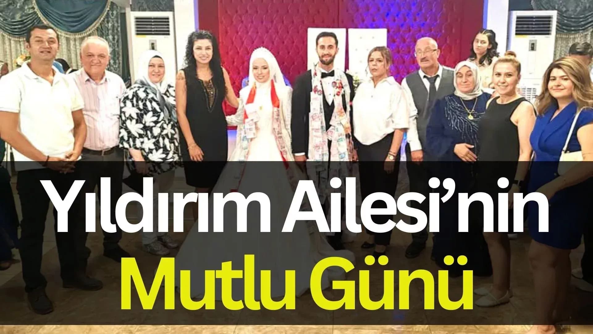 Yıldırım Ailesi'nin Mutlu Günü