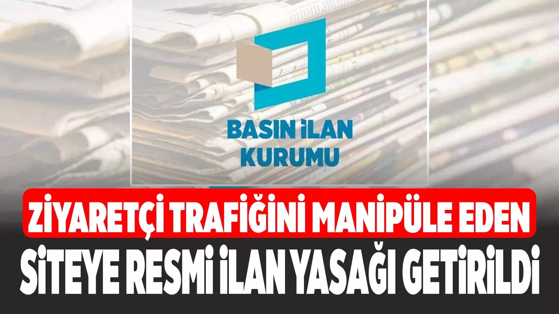 Basın İlan Kurumu’ndan Manipülasyona Ağır Tokat!
