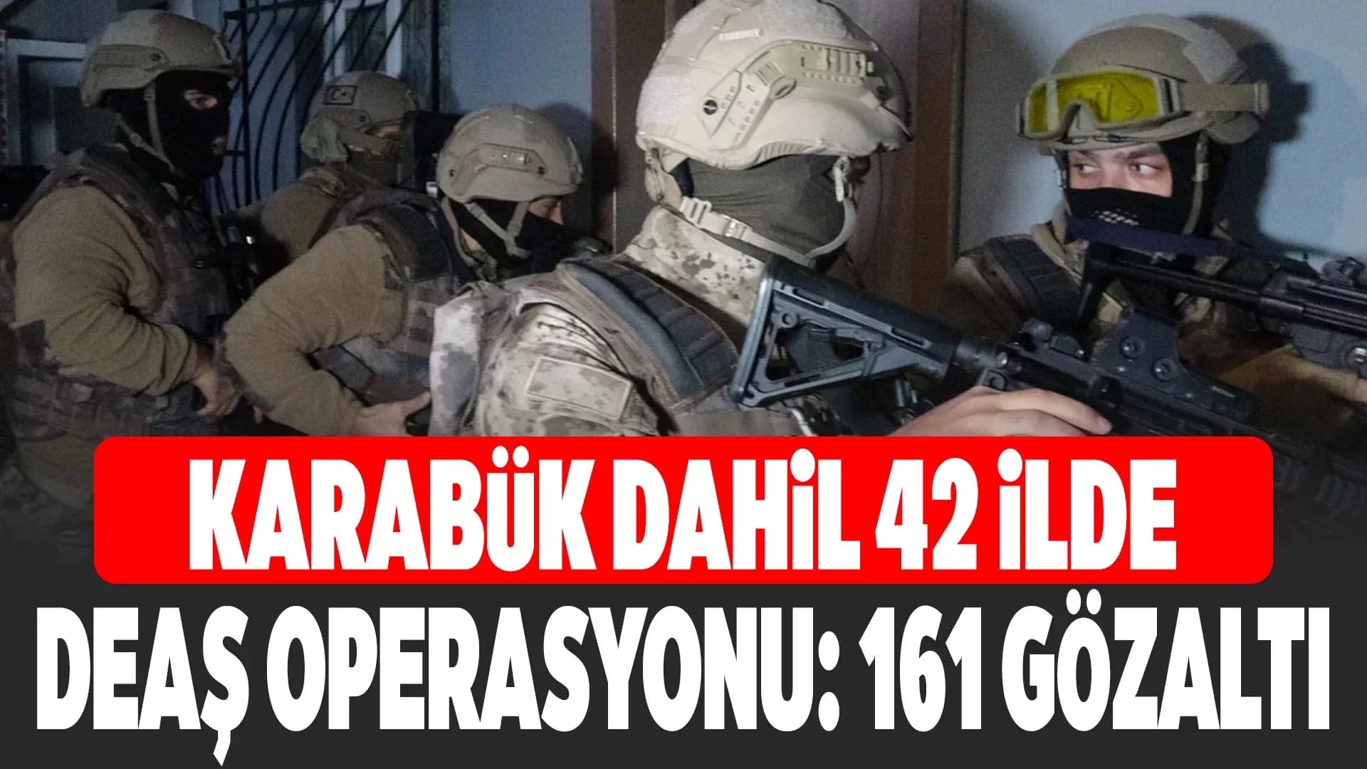 Karabük'te DEAŞ Operasyonu