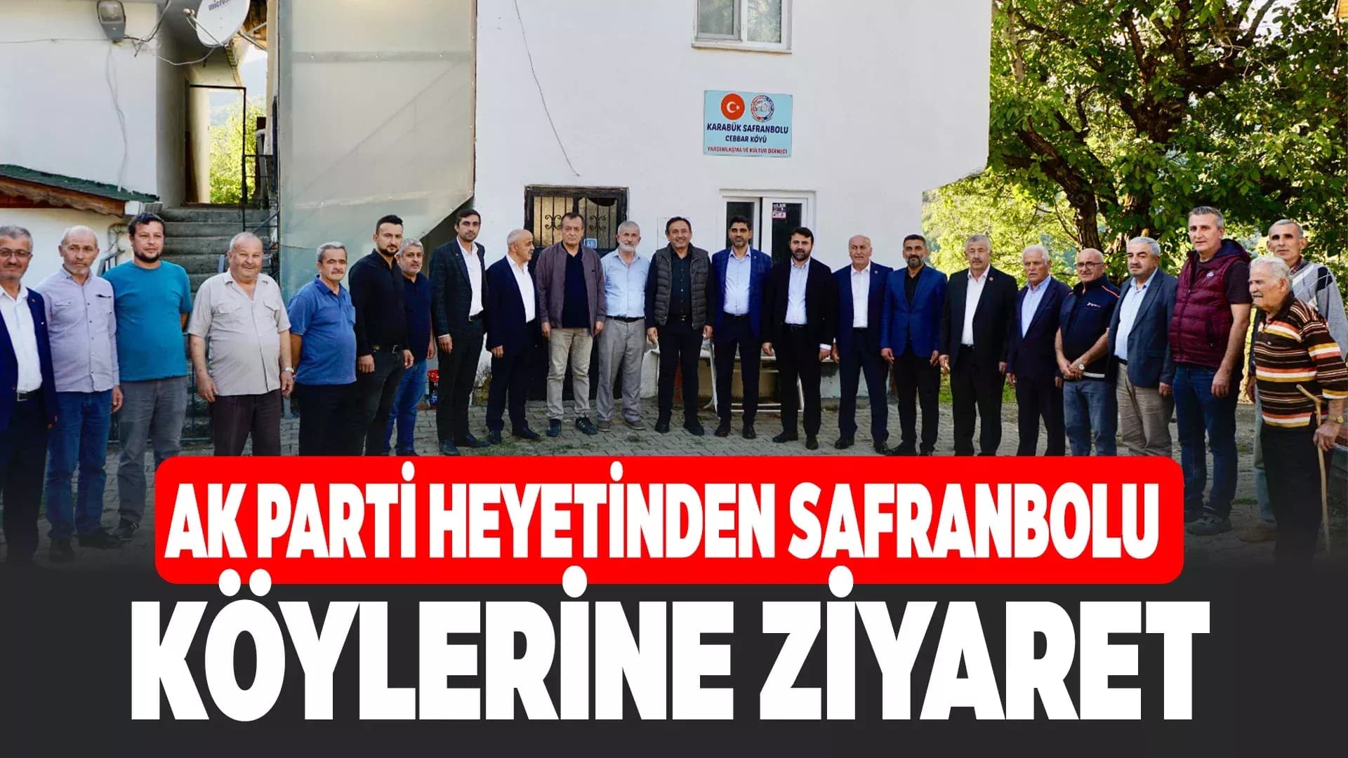 AK Parti köy ziyaretlerine Safranbolu ile devam etti