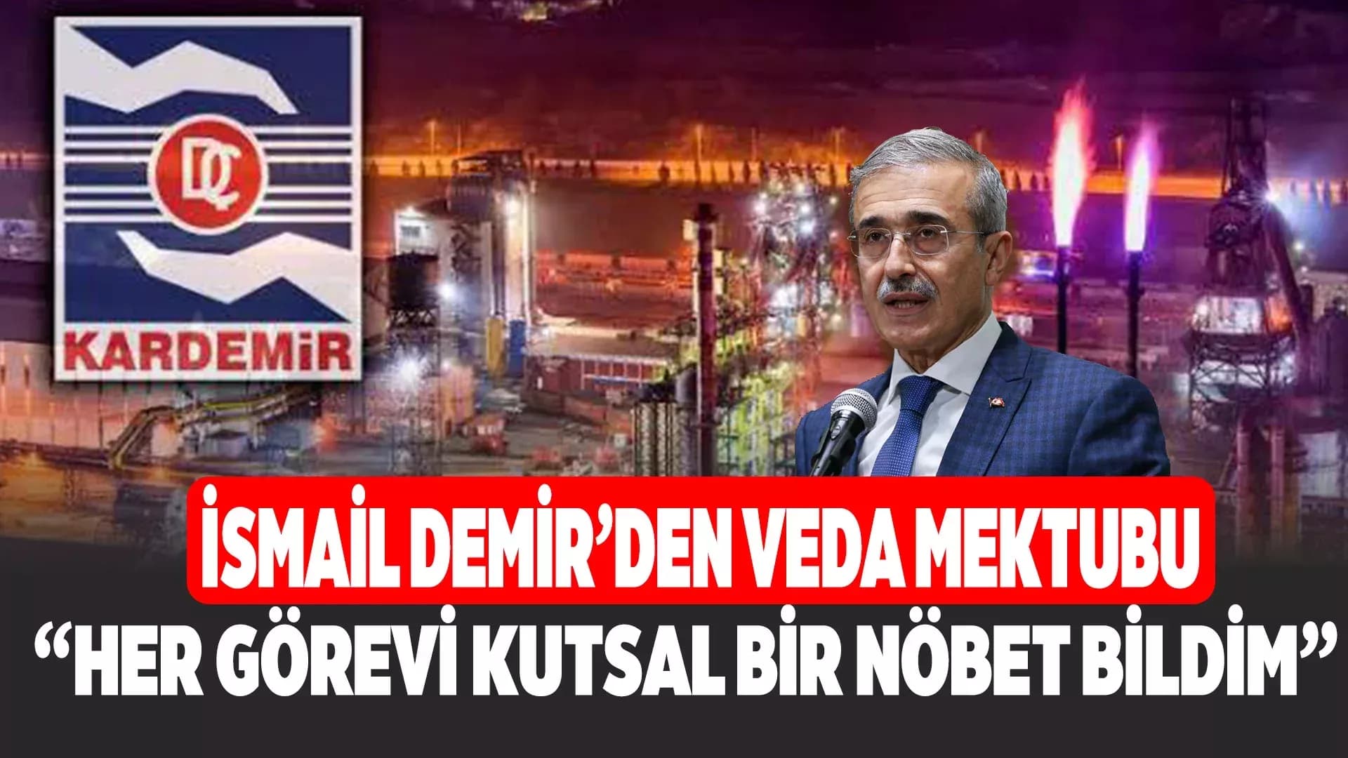 İSMAİL DEMİR’DEN KARDEMİR’E VEDA MEKTUBU