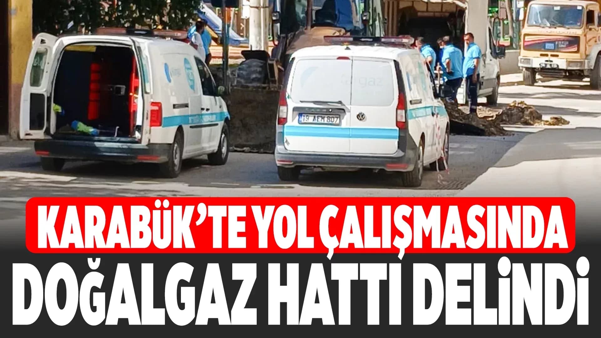 Karabük'te Yol Çalışması Sırasında Doğalgaz Hattı Delindi