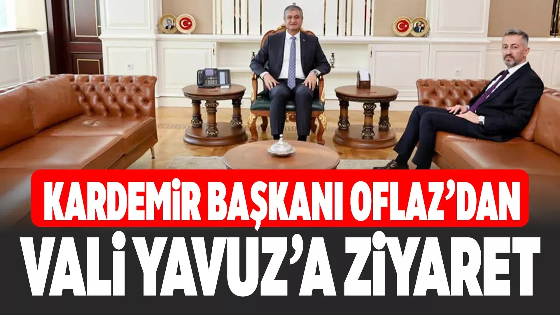 Oflaz'dan Vali Yavuz'a Ziyaret
