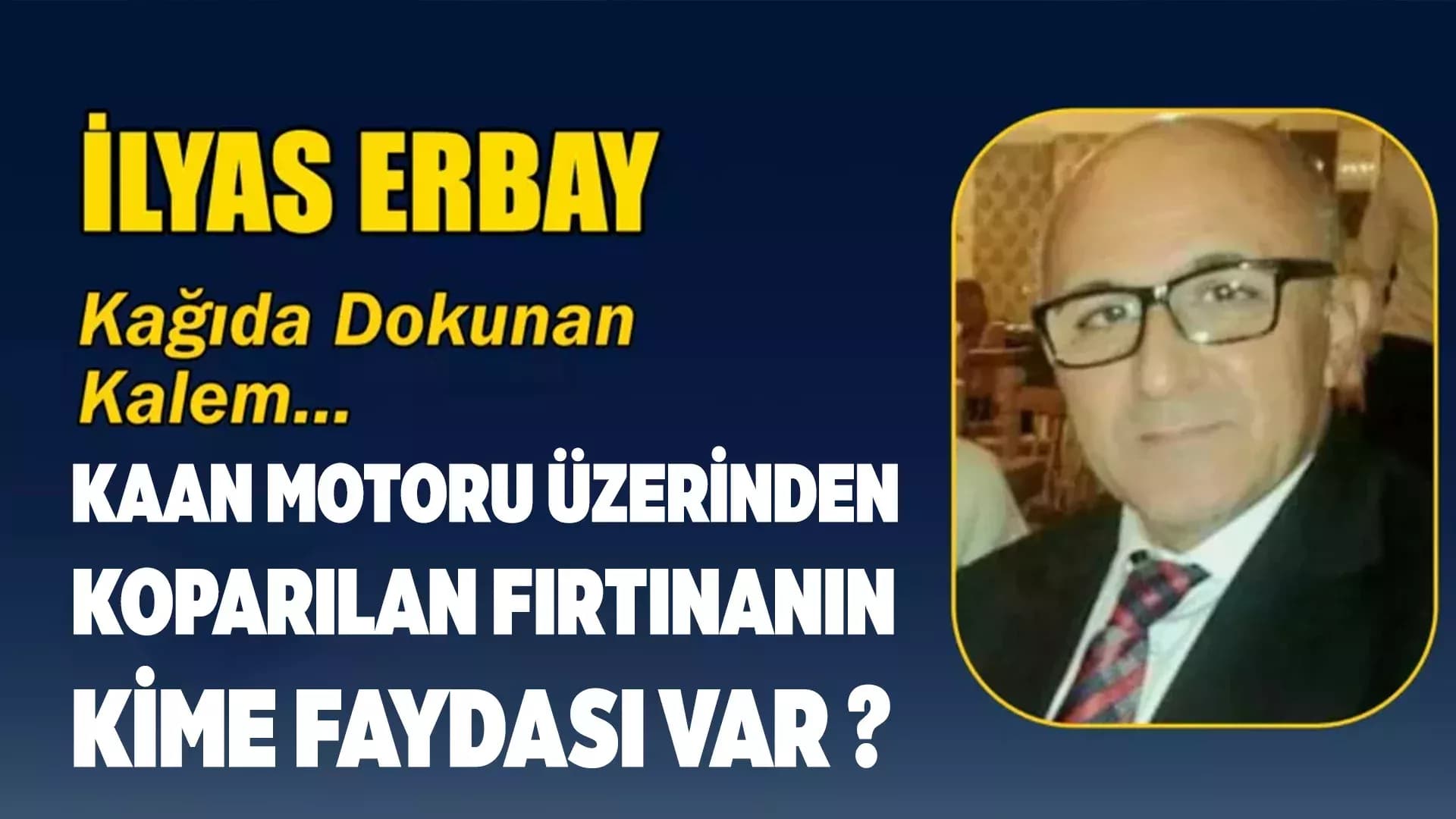 KAAN MOTORU ÜZERİNDEN KOPARILAN FIRTINANIN KİME FAYDASI VAR ?