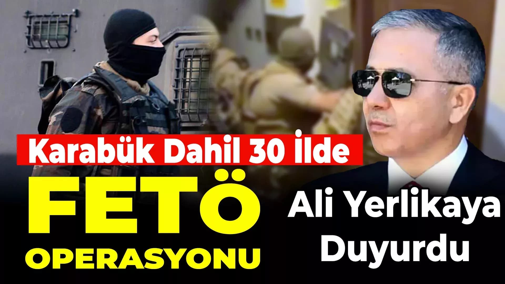Karabük Dahil 30 İlde FETÖ Operasyonu