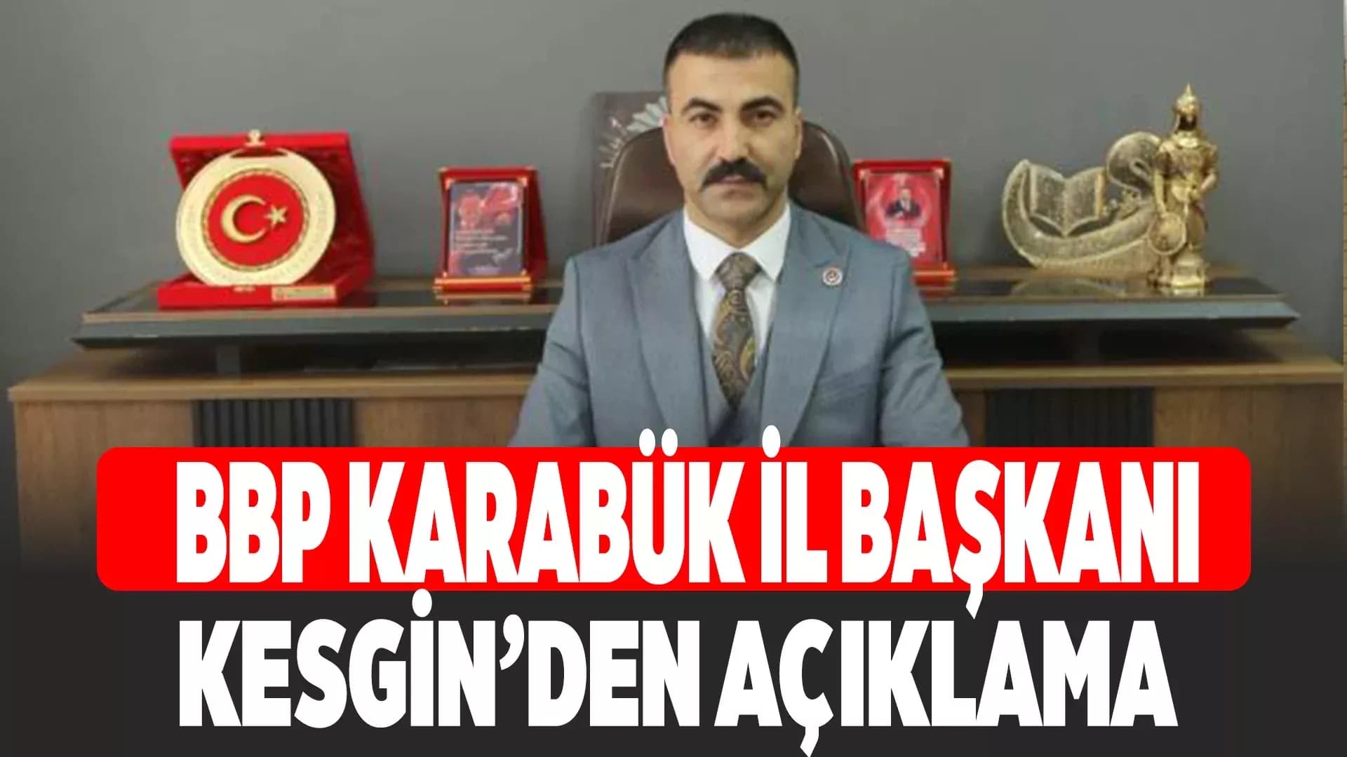 BBP Karabük İl Başkanı Murat Kesgin: "Teröre afı kabul etmiyoruz"