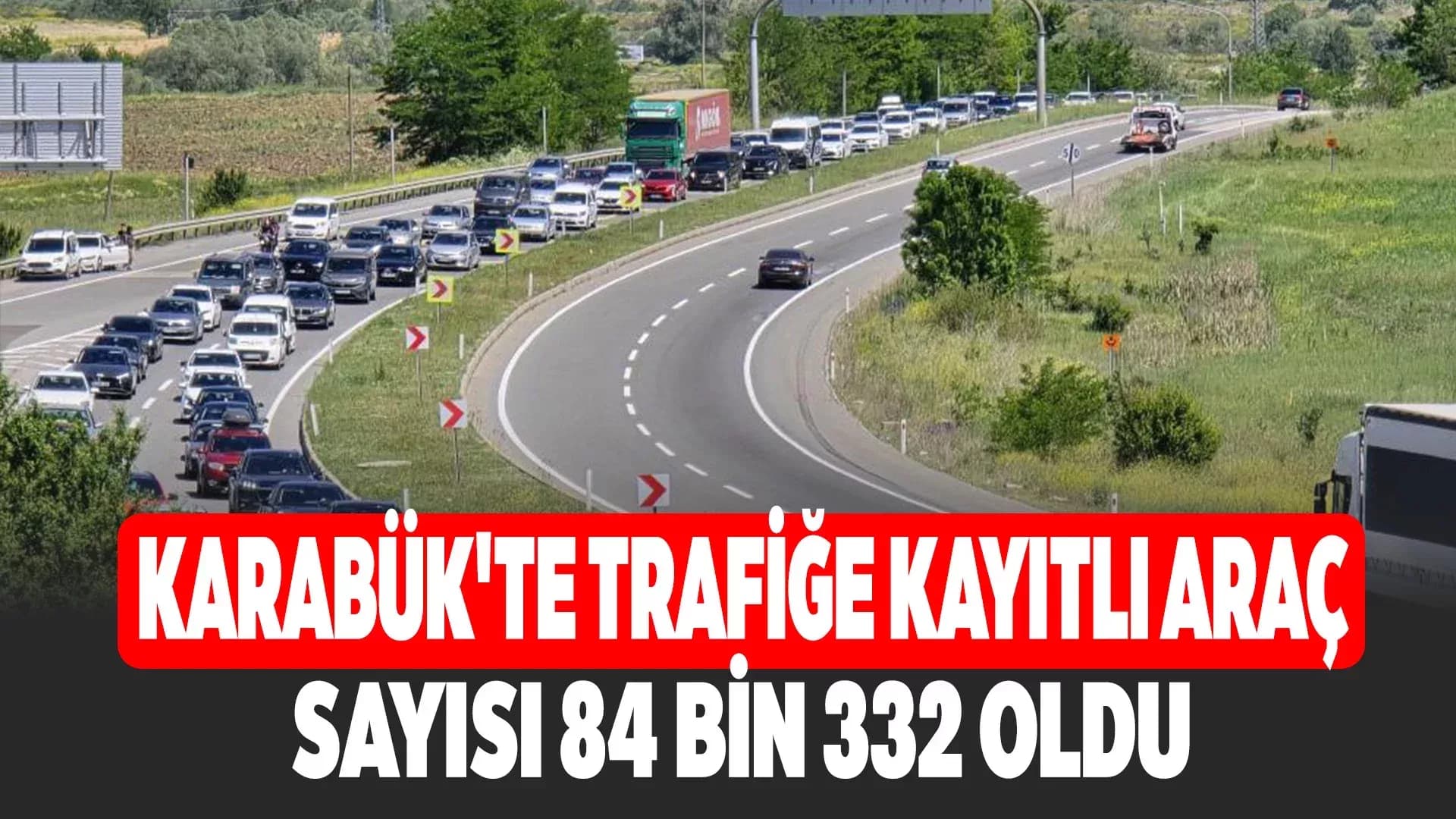 Karabük'te trafiğe kayıtlı araç sayısı 84 bin 332 oldu