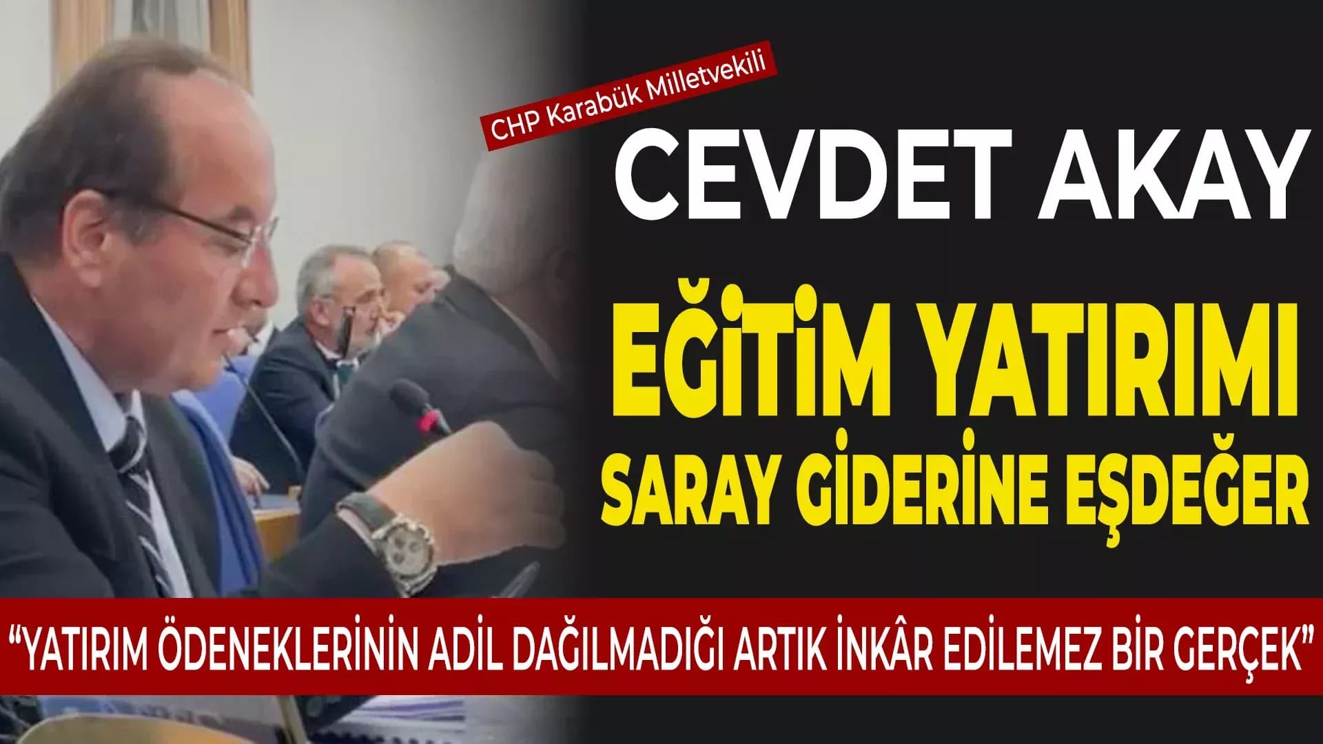 Akay: "Sarayın 1 Yıllık Hizmet Alım Ödeneği Karabük’ün 10 Yıllık Eğitim Bütçesine Denk"