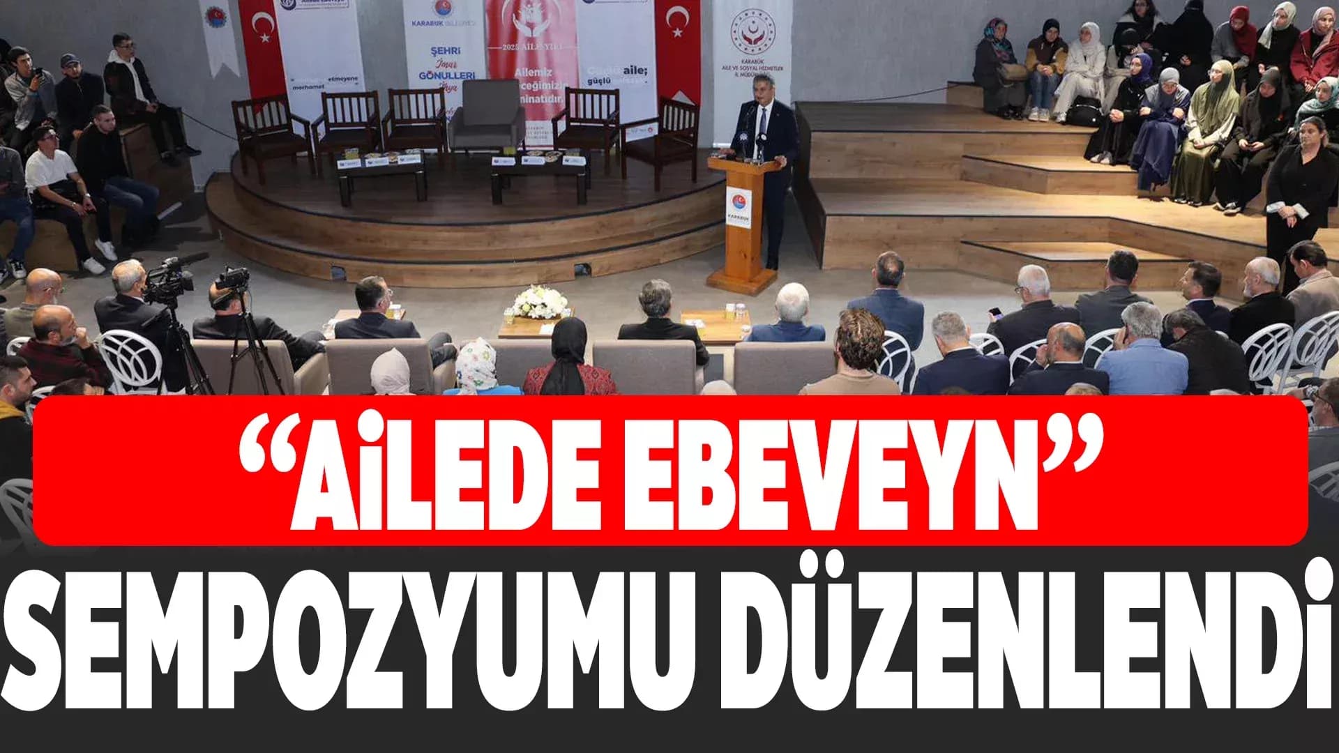 Karabük'te 'Ailede Ebeveyn' Sempozyumu Düzenlendi