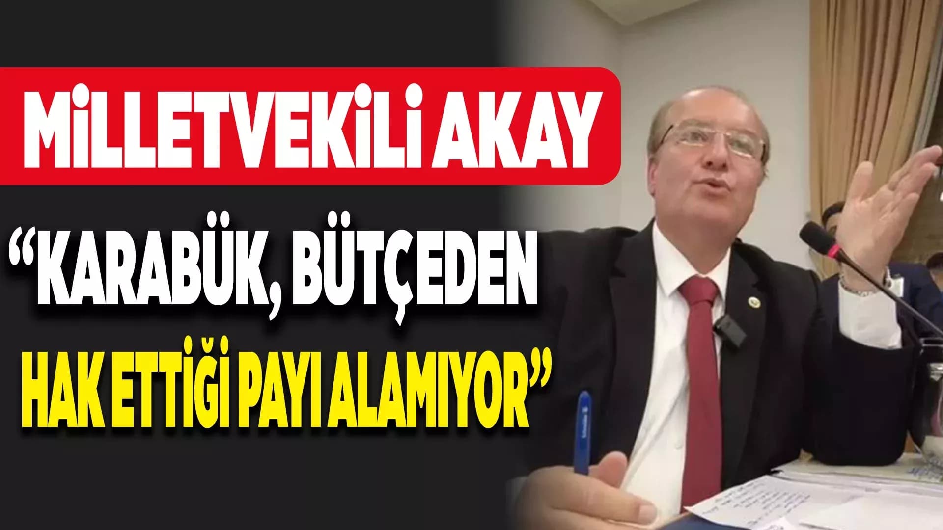 Akay: "Karabük Devletine Yük Değil, Güç Veriyor"