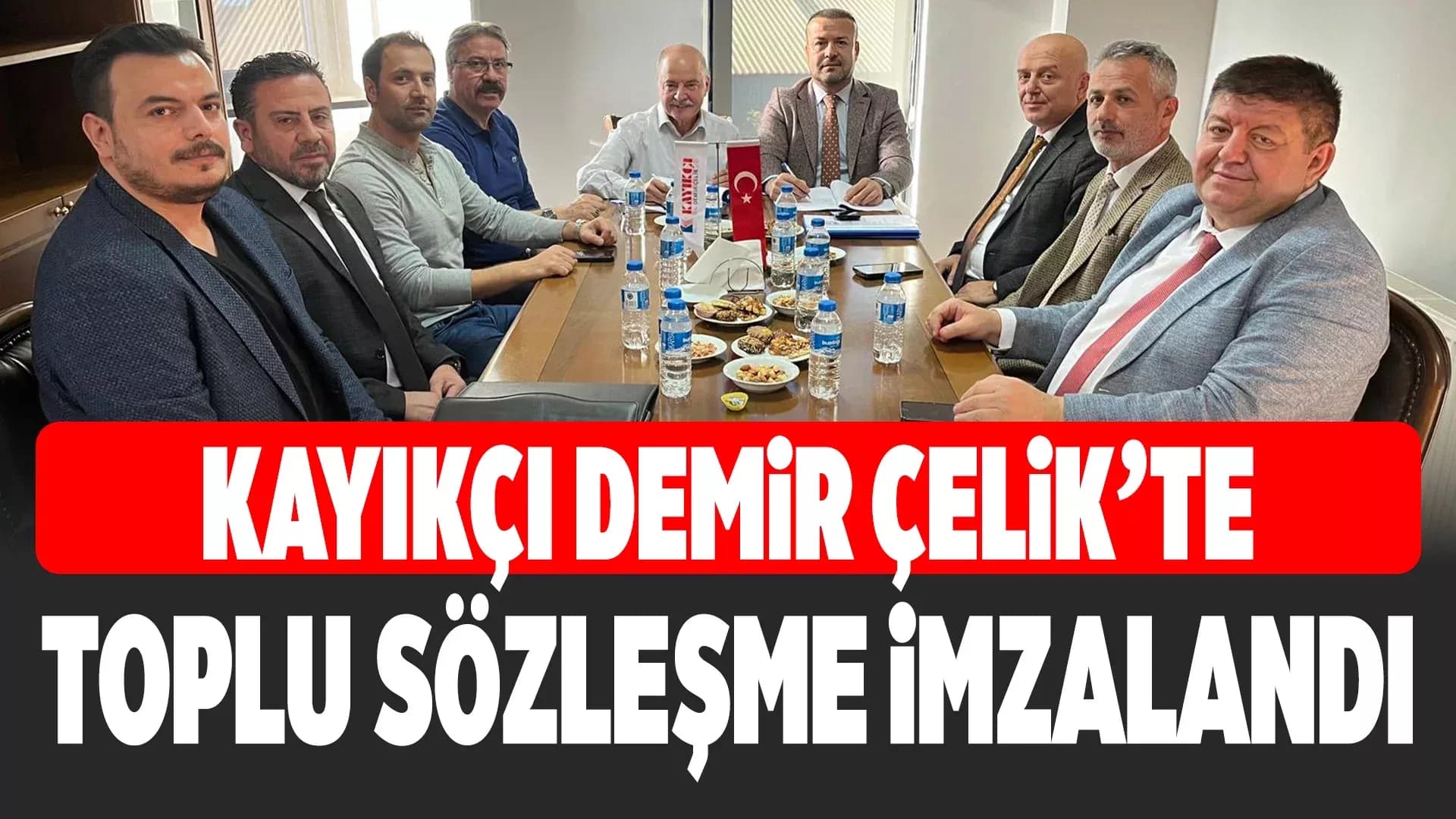 Kayıkçı Demir Çelik’te İlk Toplu İş Sözleşmesi Sevinci