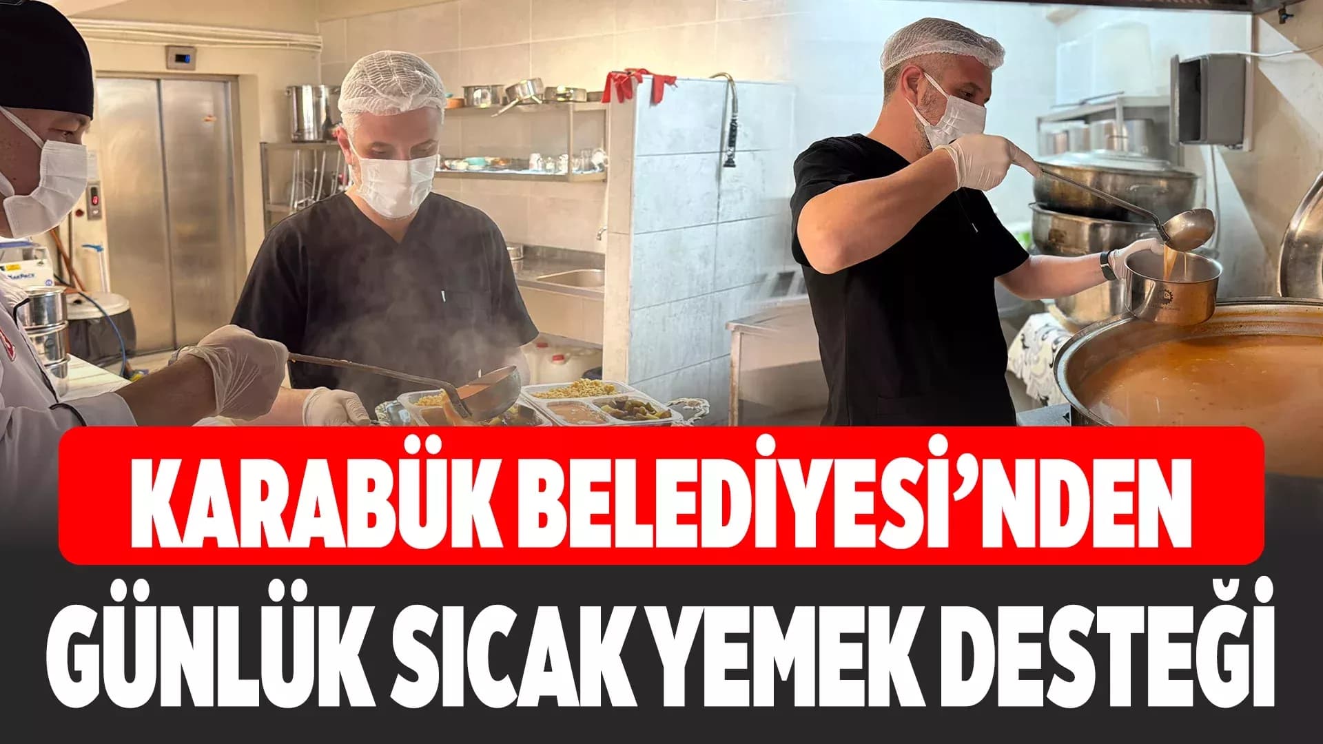 Karabük'te Belediye Aşevi Gönülleri Isıtıyor
