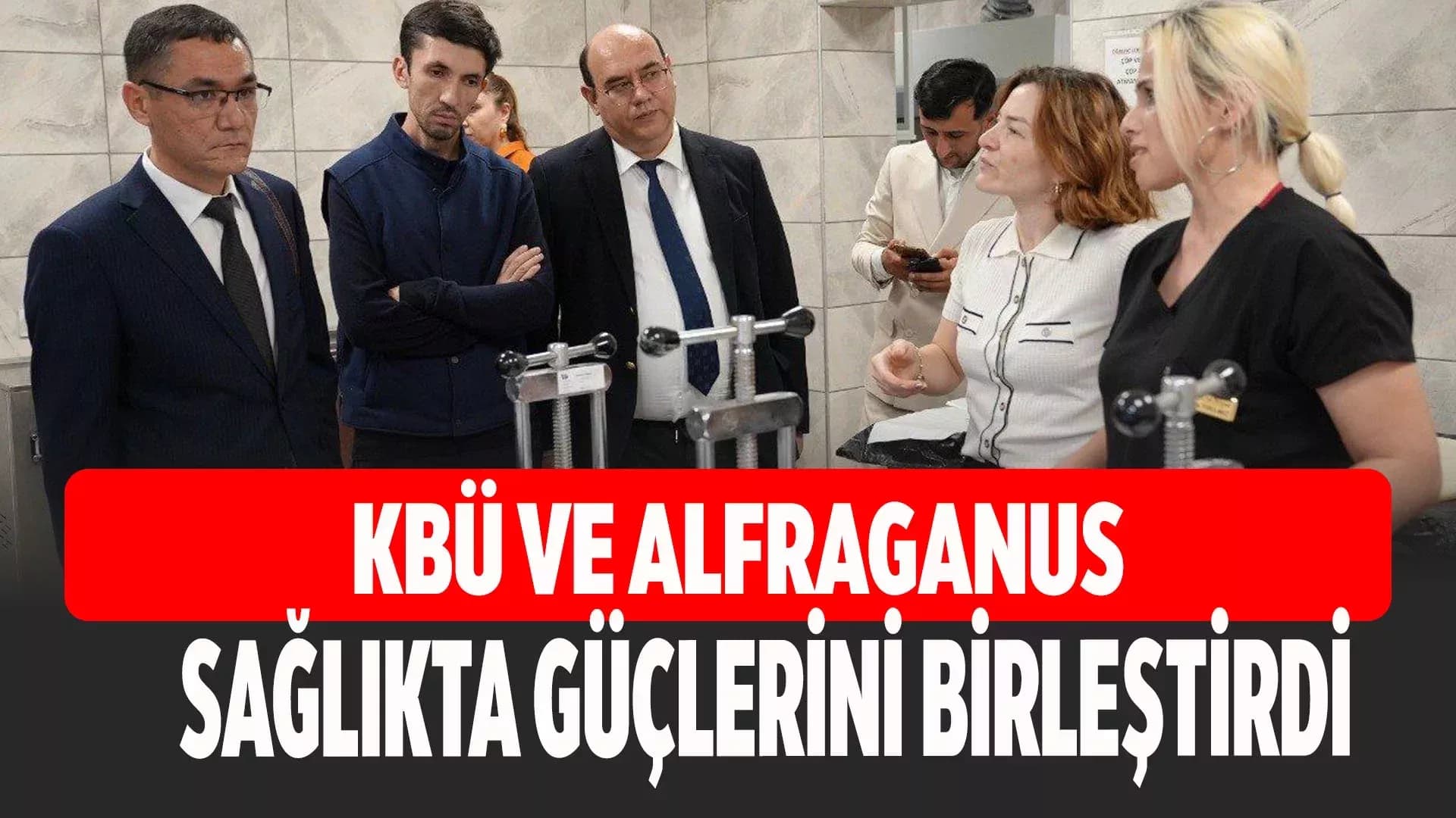KBÜ, Alfraganus Üniversitesi ile Uluslararası Sağlık Ağını Genişletiyor