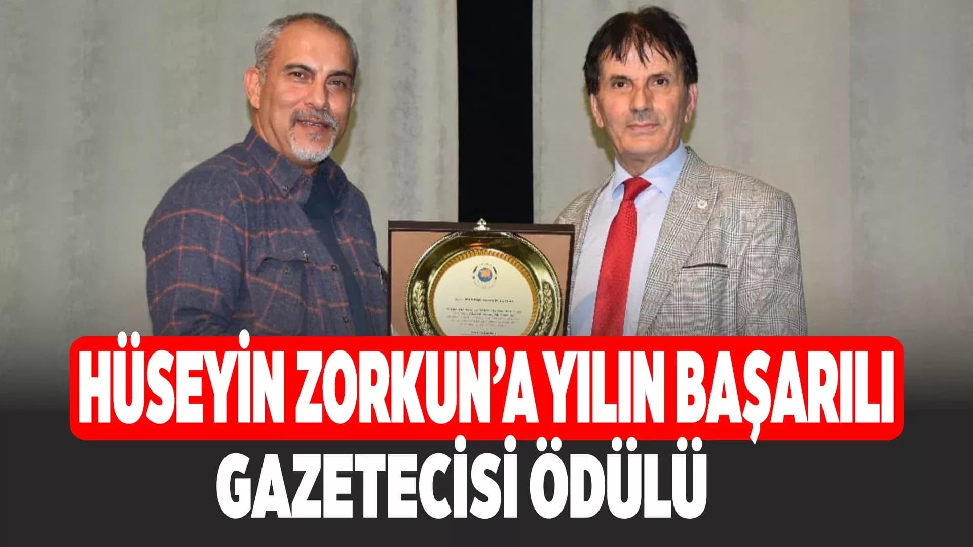HÜSEYİN ZORKUN’A “YILIN EN BAŞARILI GAZETECİSİ” ÖDÜLÜ