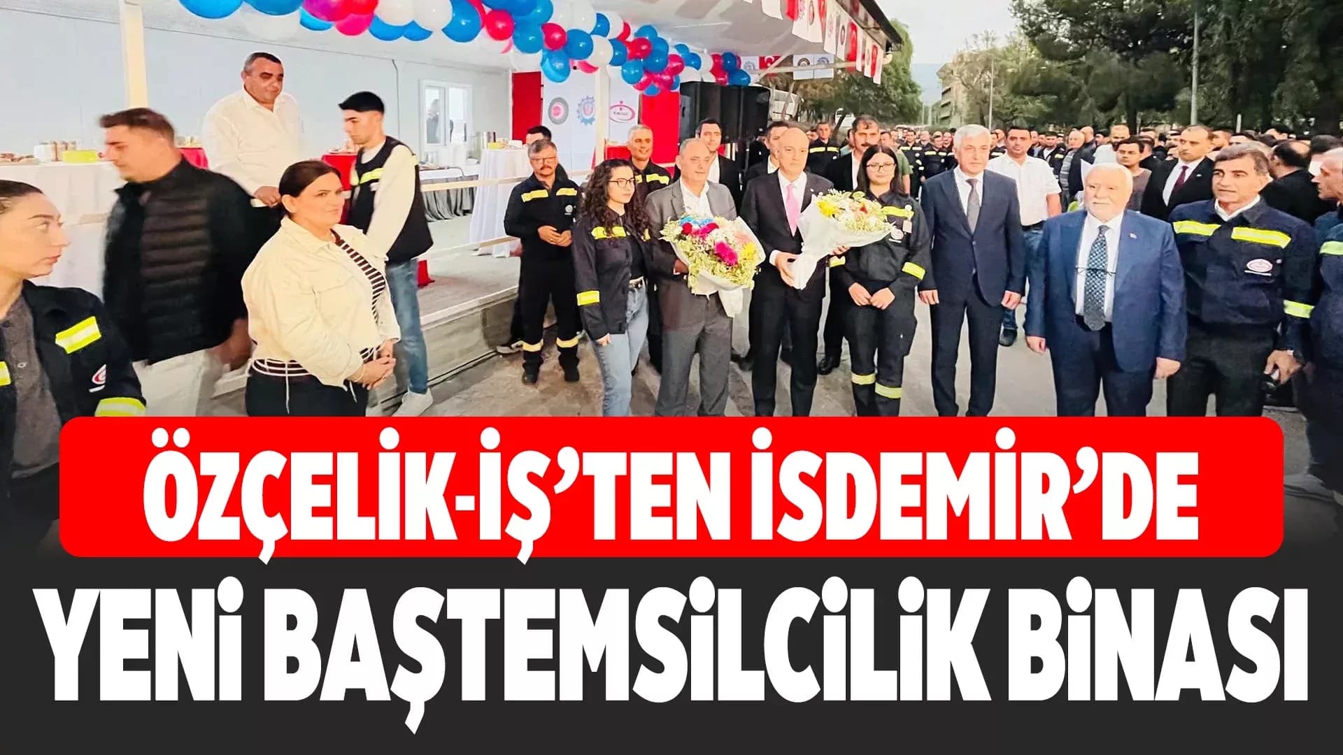 Özçelik-İş Sendikasından Görkemli Açılış