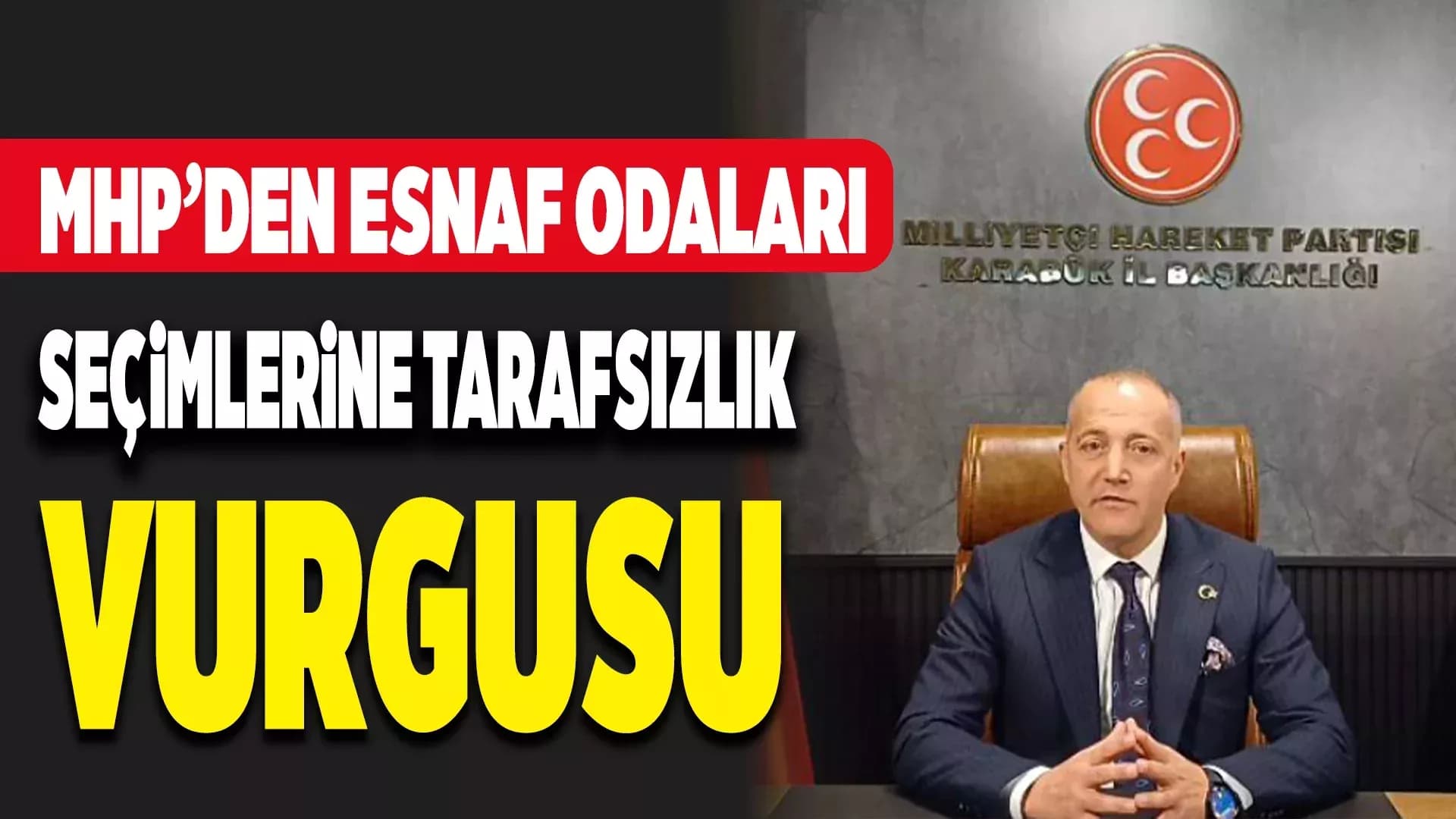 MHP'den Esnaf Odası Seçimlerinde Tarafsızlık Açıklaması