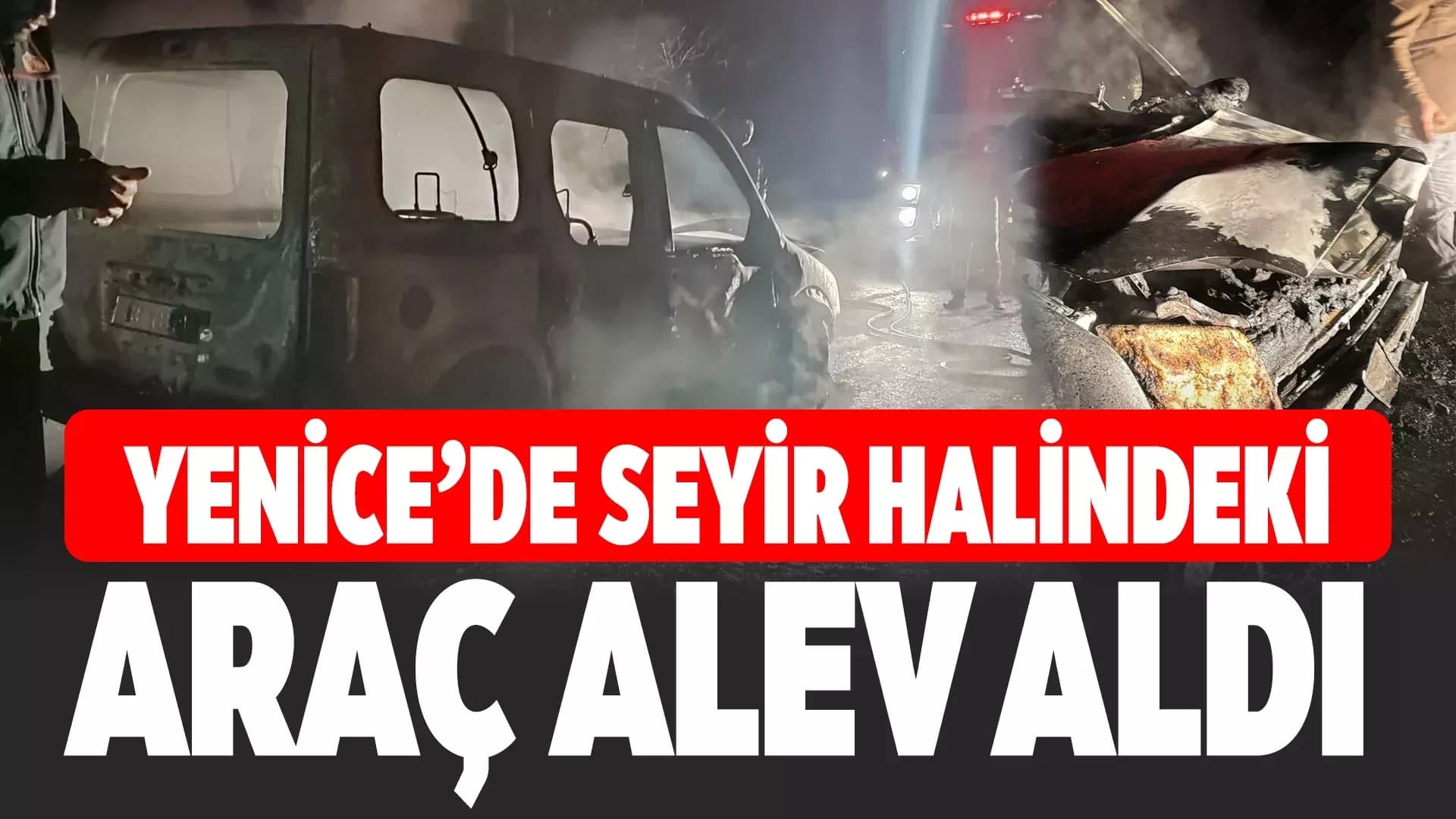 Yenice'de Seyir Halindeki Hafif Ticari Araç Alev Topuna Döndü