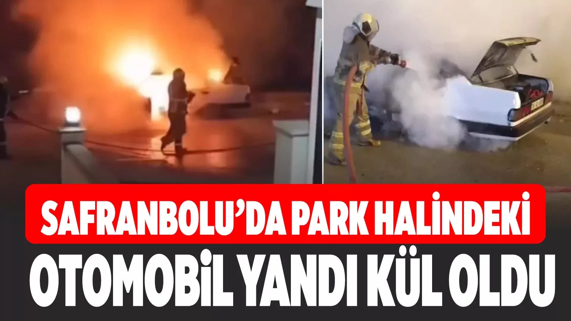 Safranbolu'da Park Halindeki Otomobil Alev Topuna Döndü