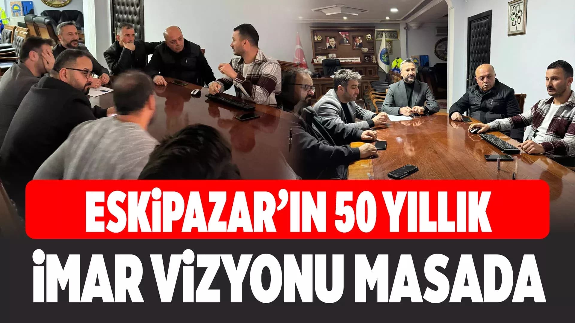 Eskipazar’ın 50 Yıllık Geleceği Masaya Yatırıldı
