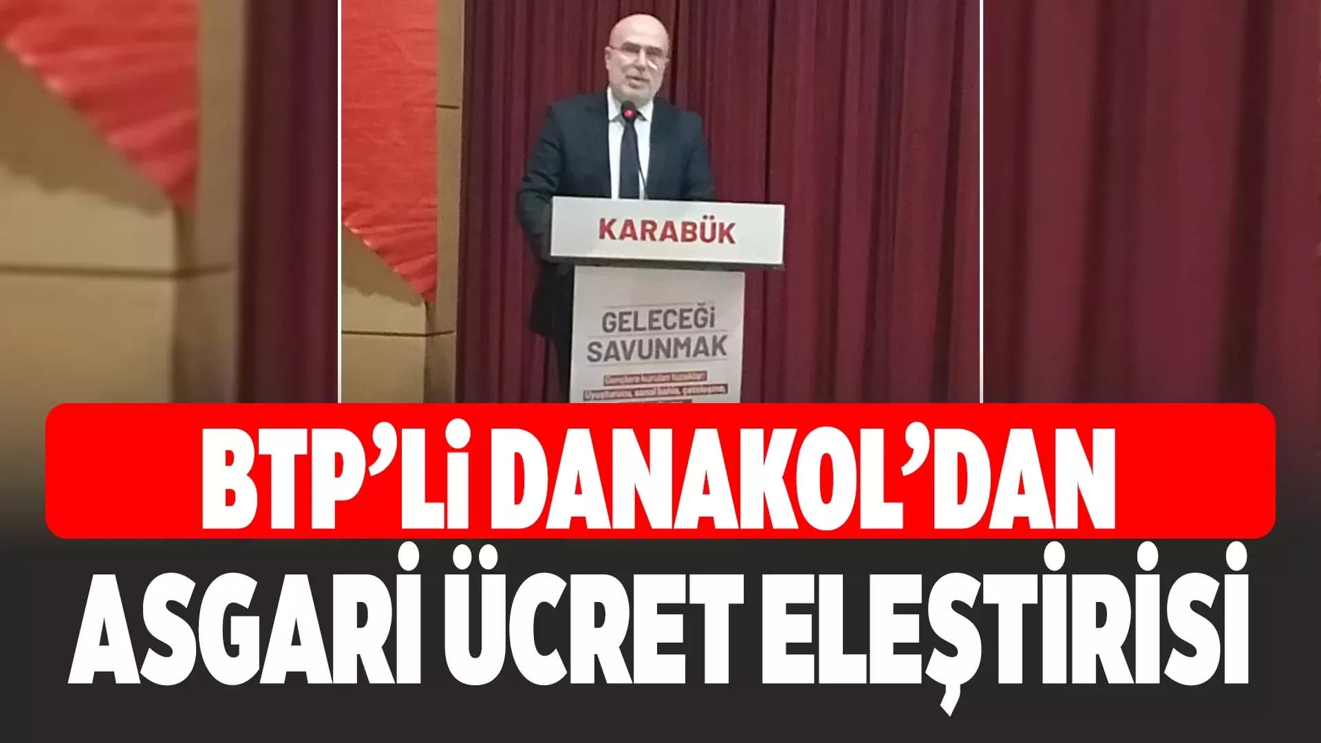 BTP İl Başkanı Danakol'dan Asgari Ücret yorumu