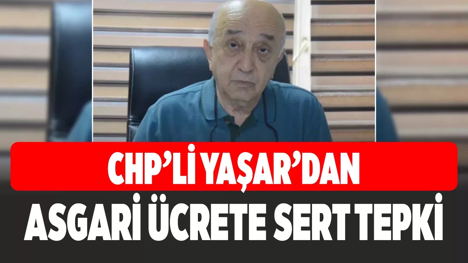 Yaşar: “Asgari Ücret Açlık Sınırının Altında, 2026 Seçim Yılı Olacaktır”