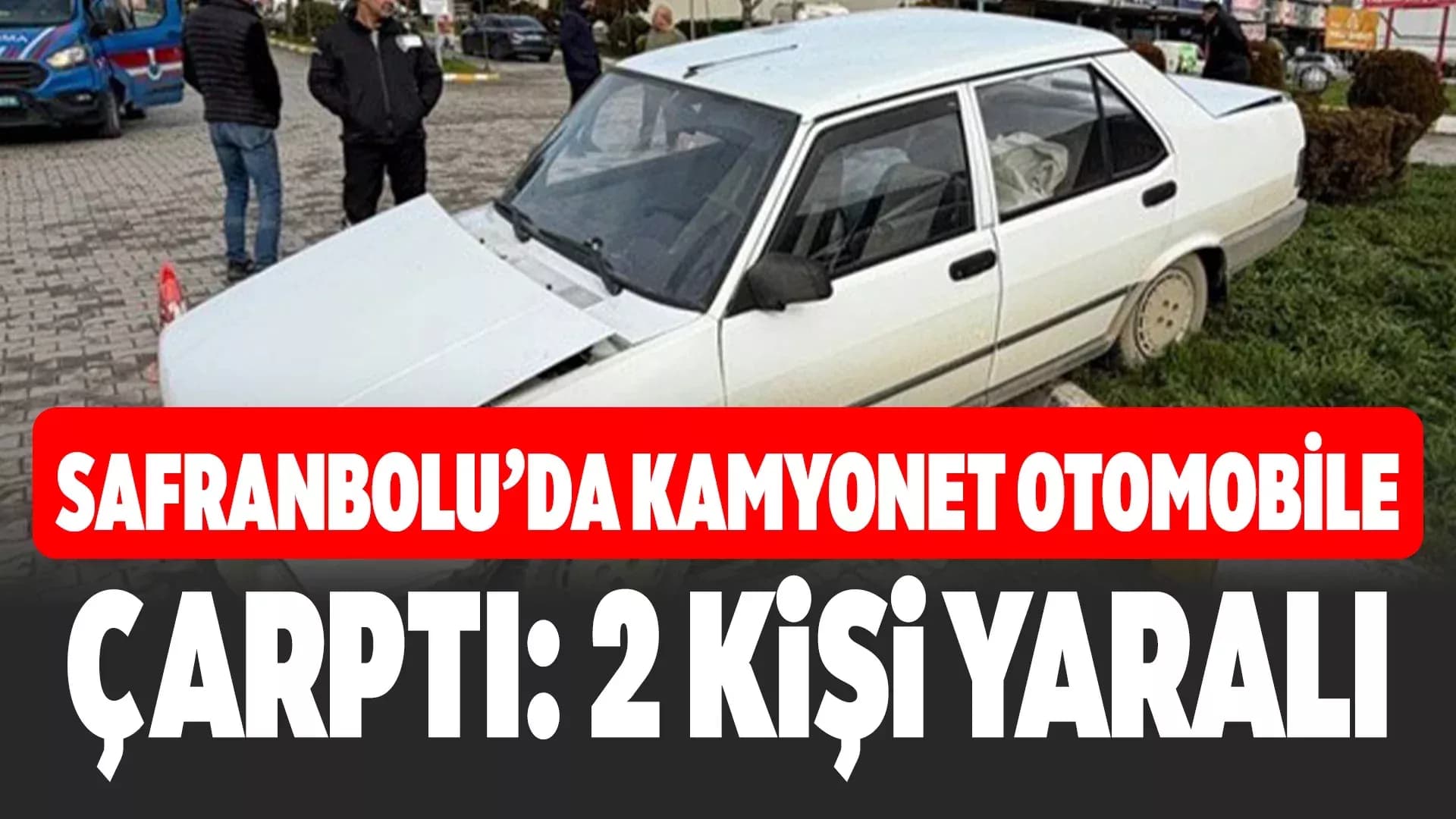 Kamyonet Otomobile Çarptı: 2 Yaralı