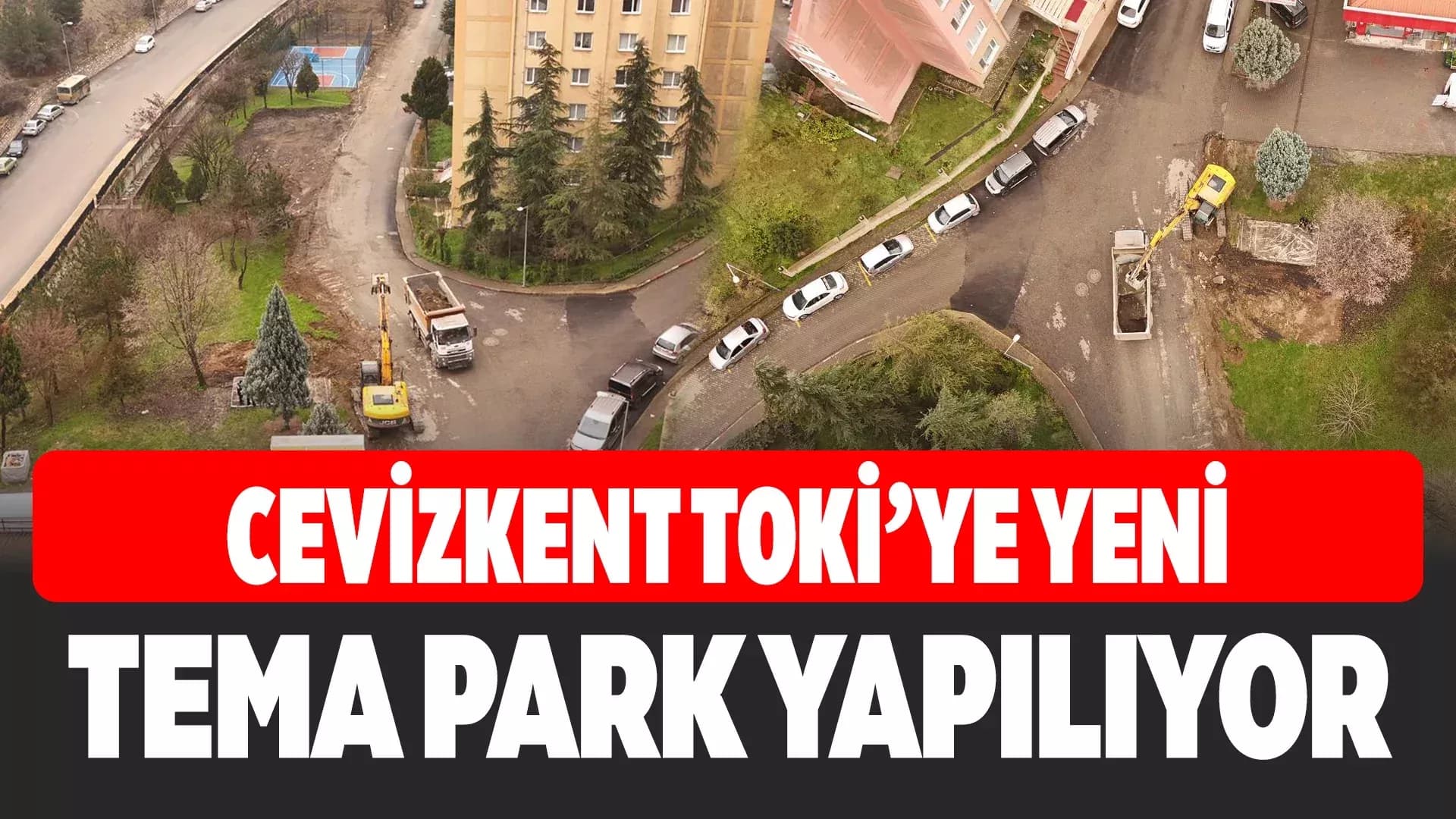 Cevizkent TOKİ’de Tema Park Çalışmaları Başladı