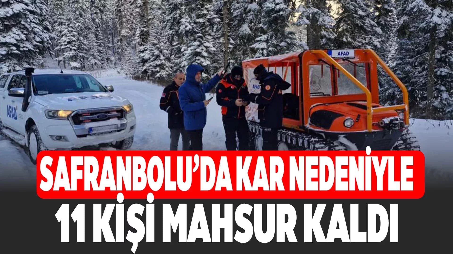 Kar keyfini yaşamak isteyen 11 kişi karda mahsur kaldı