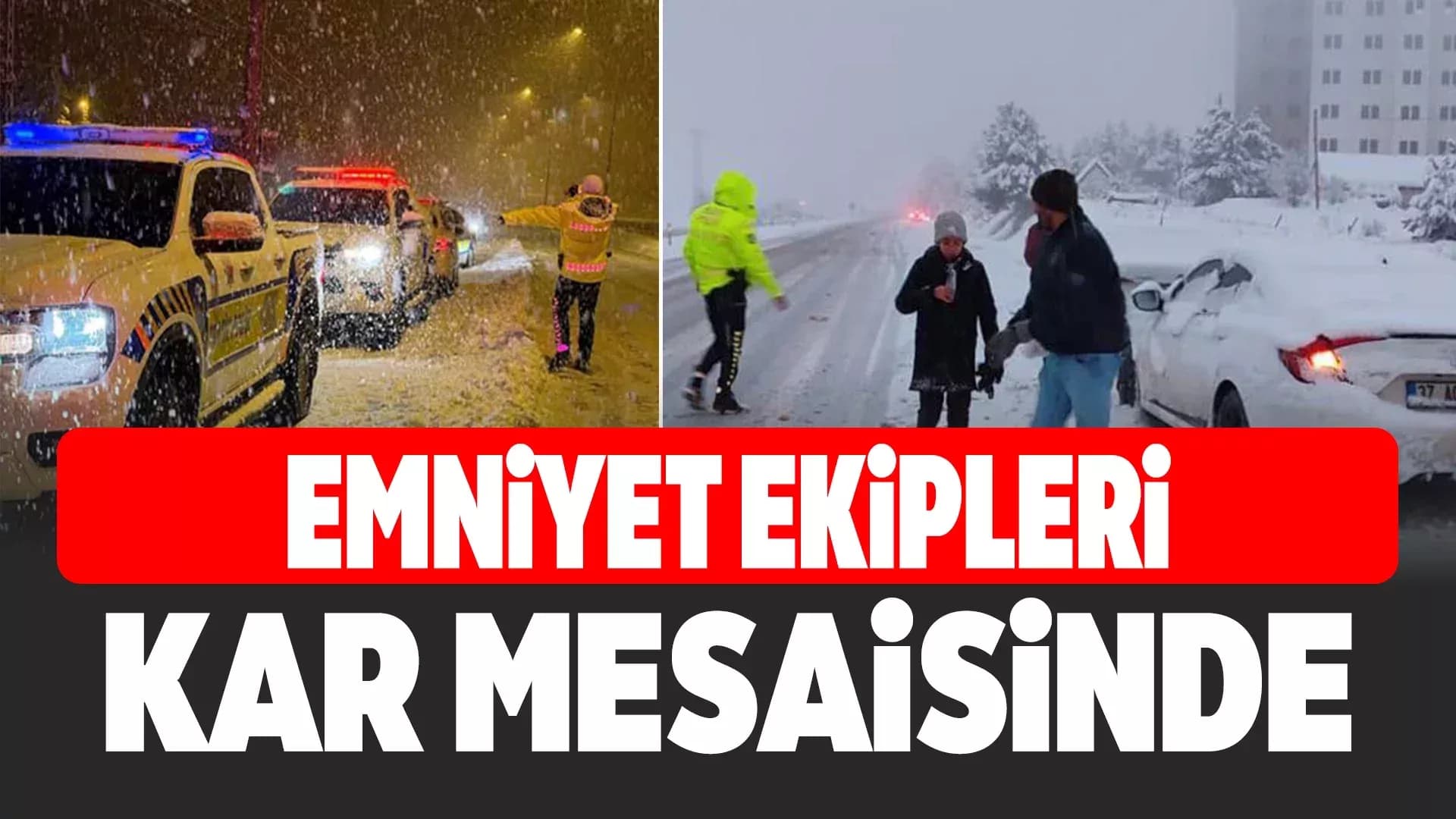 Karabük'te Yoğun Kar Yağışında Emniyet Güçleri Sahada