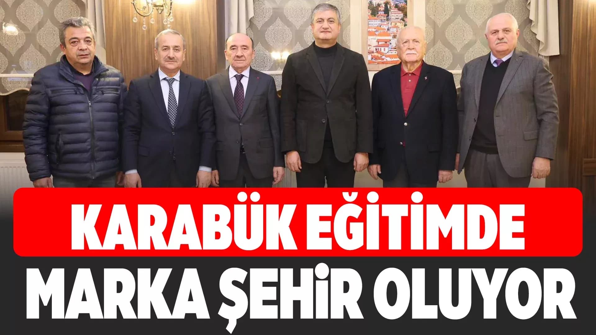 “Eğitimde Marka Şehir Karabük” Vizyonu Güçleniyor