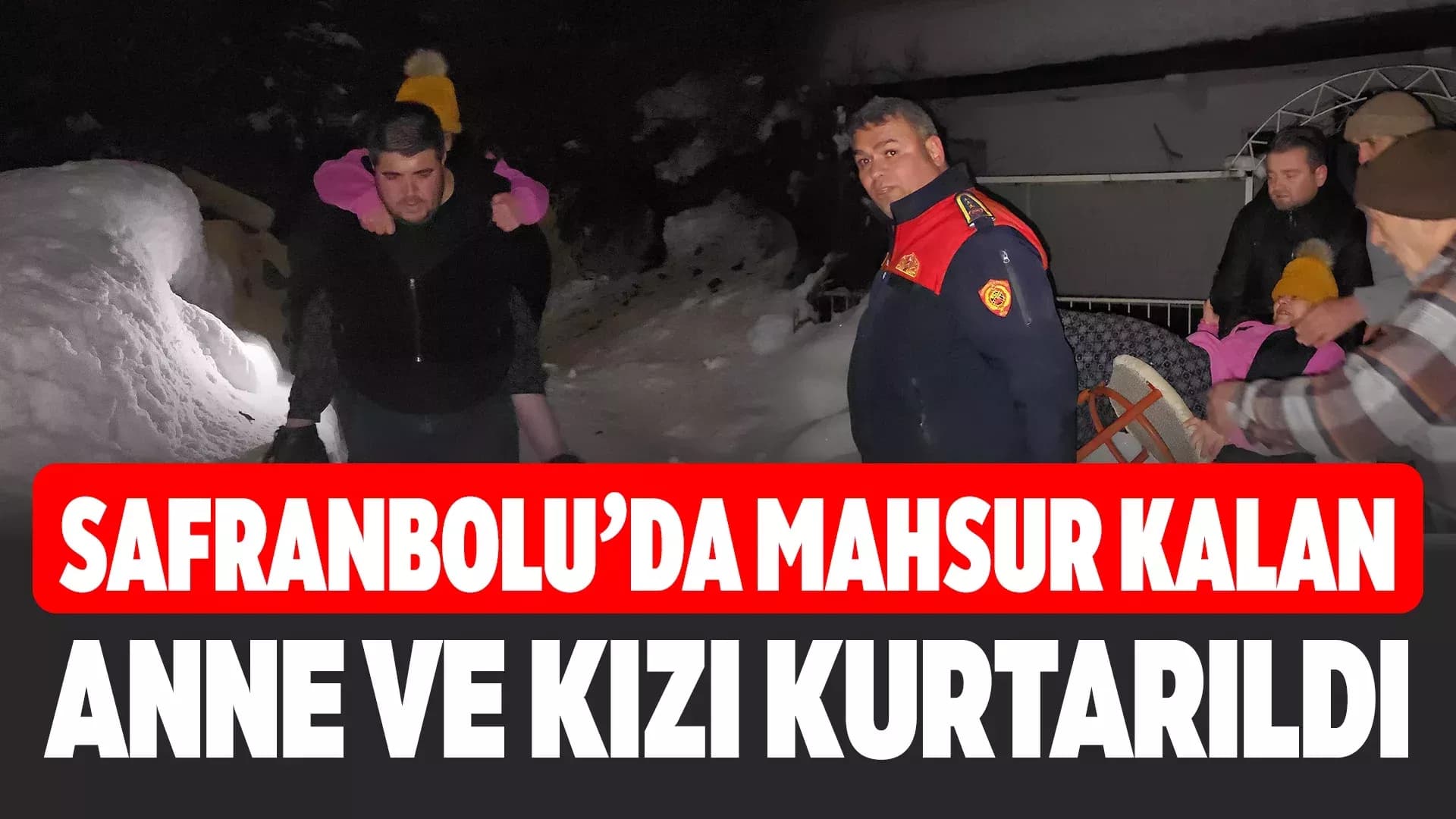 Safranbolu'da Evlerinde Mahsur Kalan Engelli Anne Ve Kızı Ekiplerce Kurtarıldı