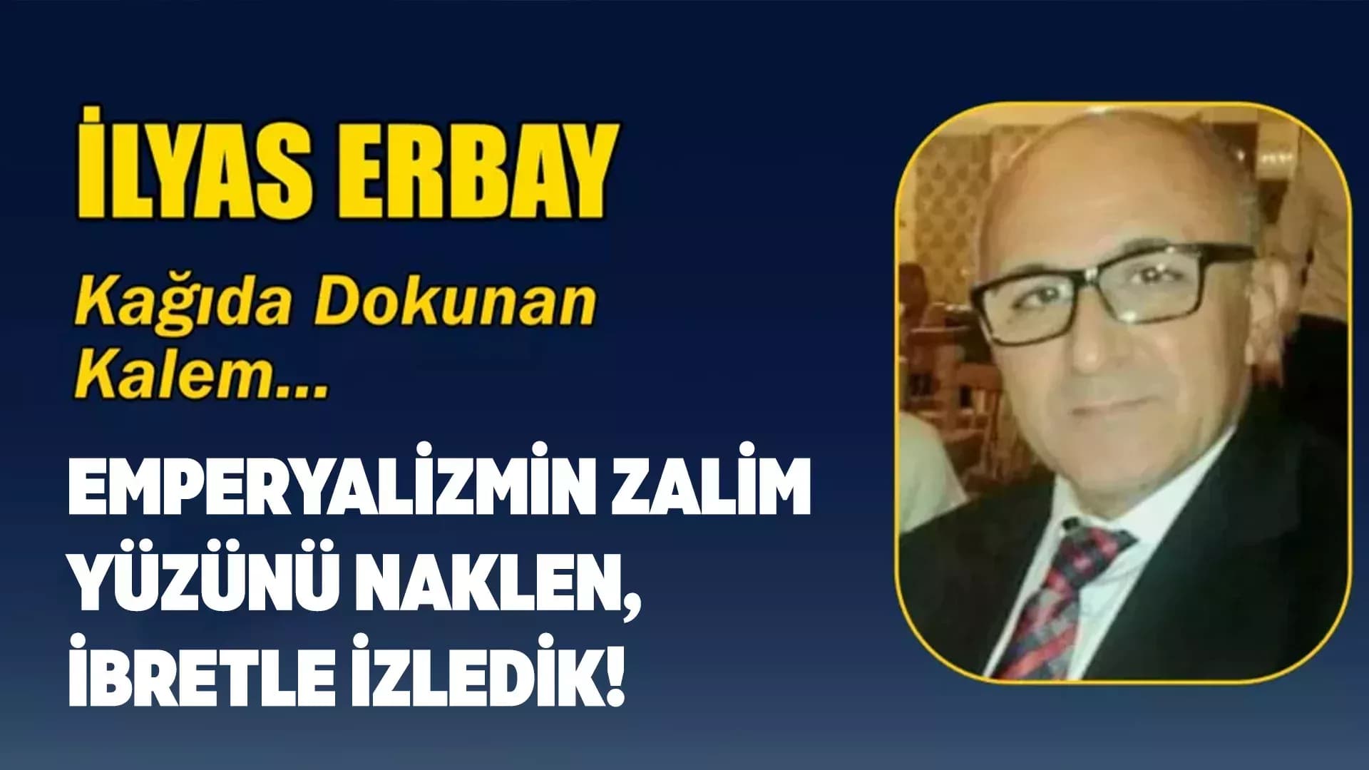 EMPERYALİZMİN ZALİM YÜZÜNÜ NAKLEN, İBRETLE İZLEDİK!