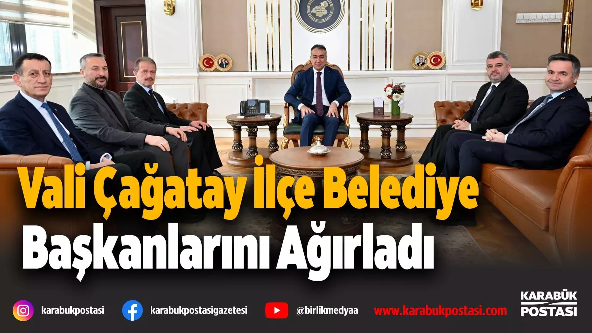 Karabük Valisi Çağatay, İlçe Belediye Başkanlarını Ağırladı