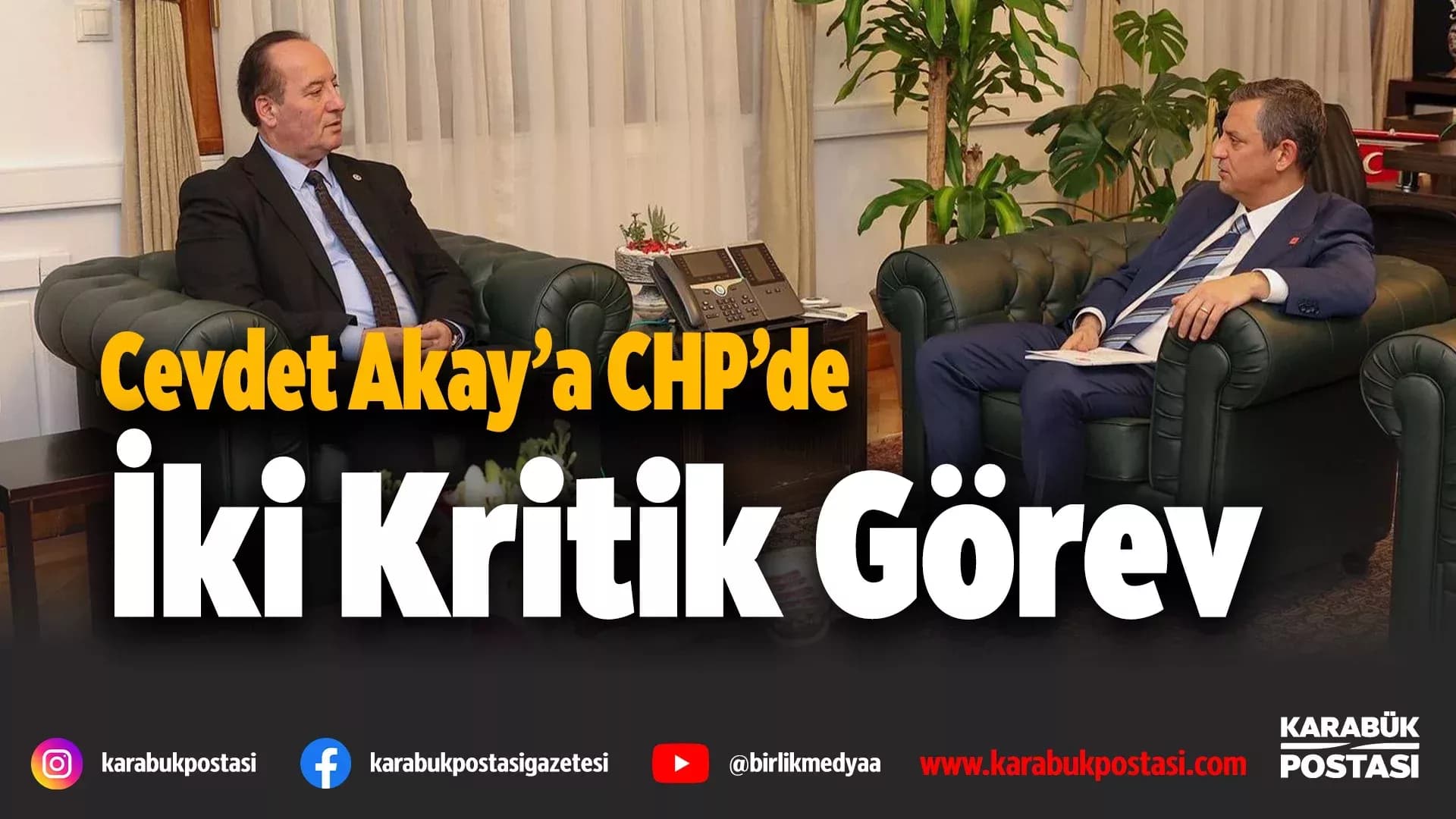 CHP Lideri Özel'den Akay'a Çifte Görev