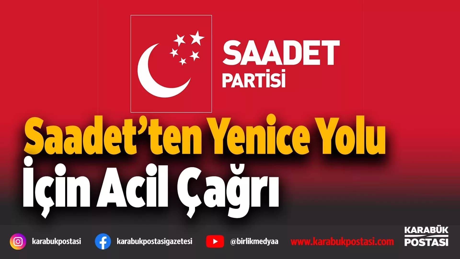 Saadet Partisi'nden Yenice Yolu Çağrısı
