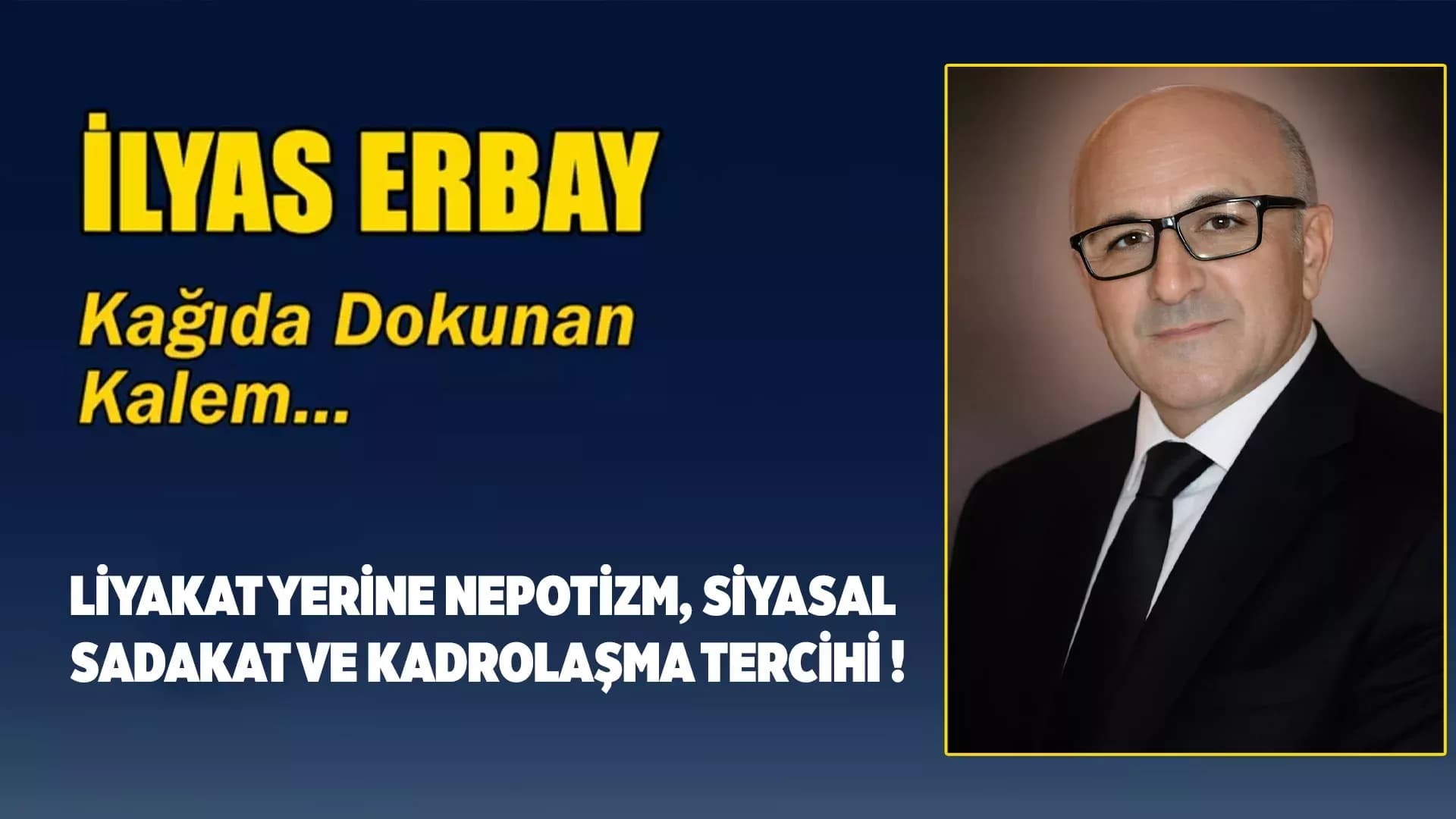 LİYAKAT YERİNE NEPOTİZM, SİYASAL SADAKAT VE KADROLAŞMA TERCİHİ !
