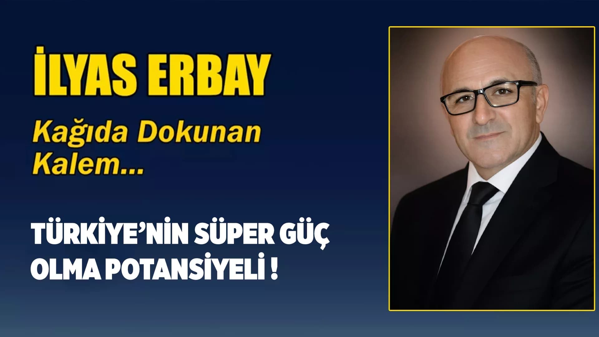 TÜRKİYE’NİN SÜPER GÜÇ OLMA POTANSİYELİ !